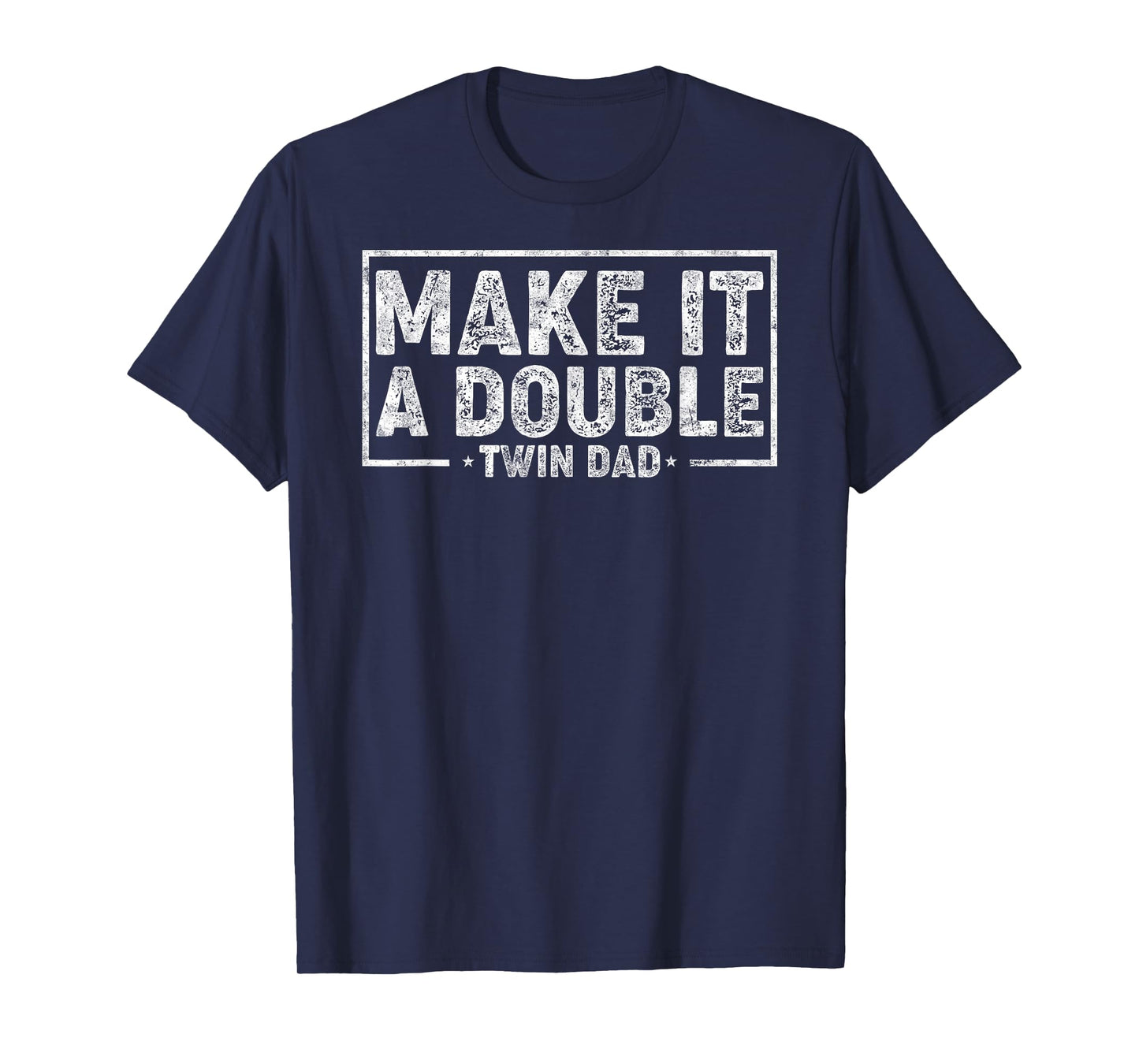 Make it Double Father's Day Twin Dad Humor Daddy of Twins T-Shirt