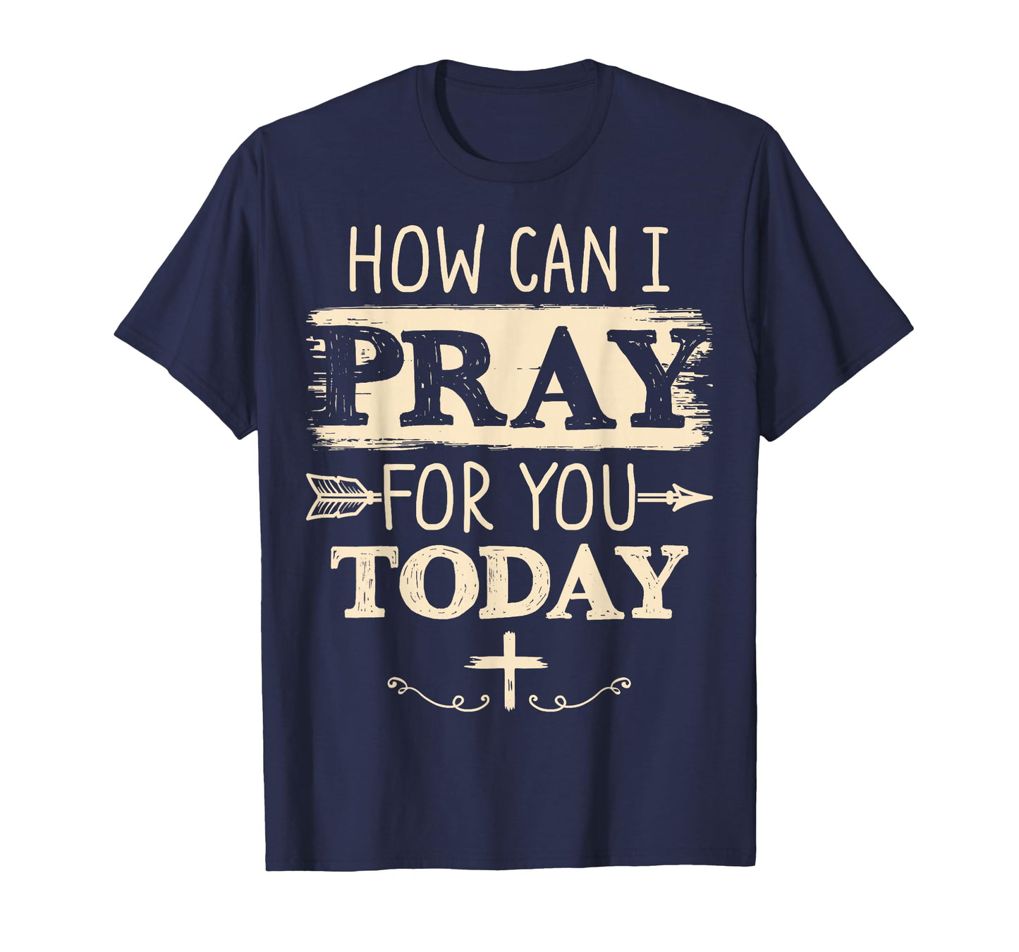 How Can I Pray for You Today Christian Prayer Faith Jesus T-Shirt