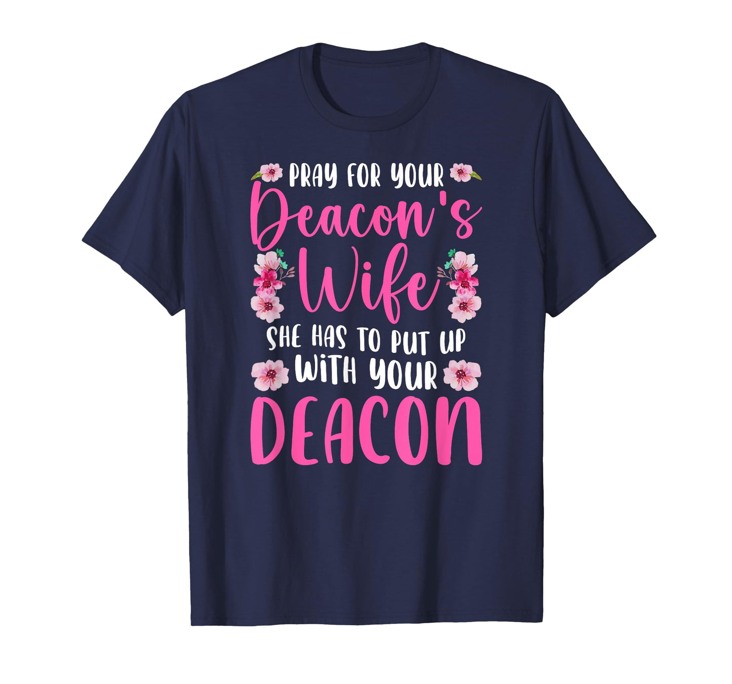 Pray For Your Deacon's Wife Of A Church Deacon Wife T-Shirt