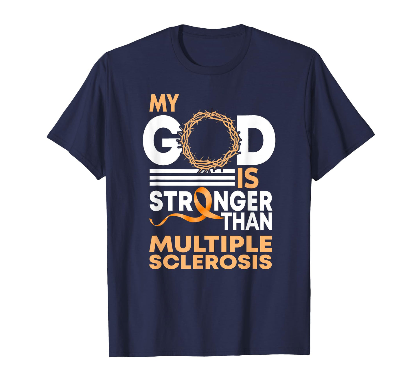 Faith My God Is Stronger Than Multiple Sclerosis Awareness T-Shirt