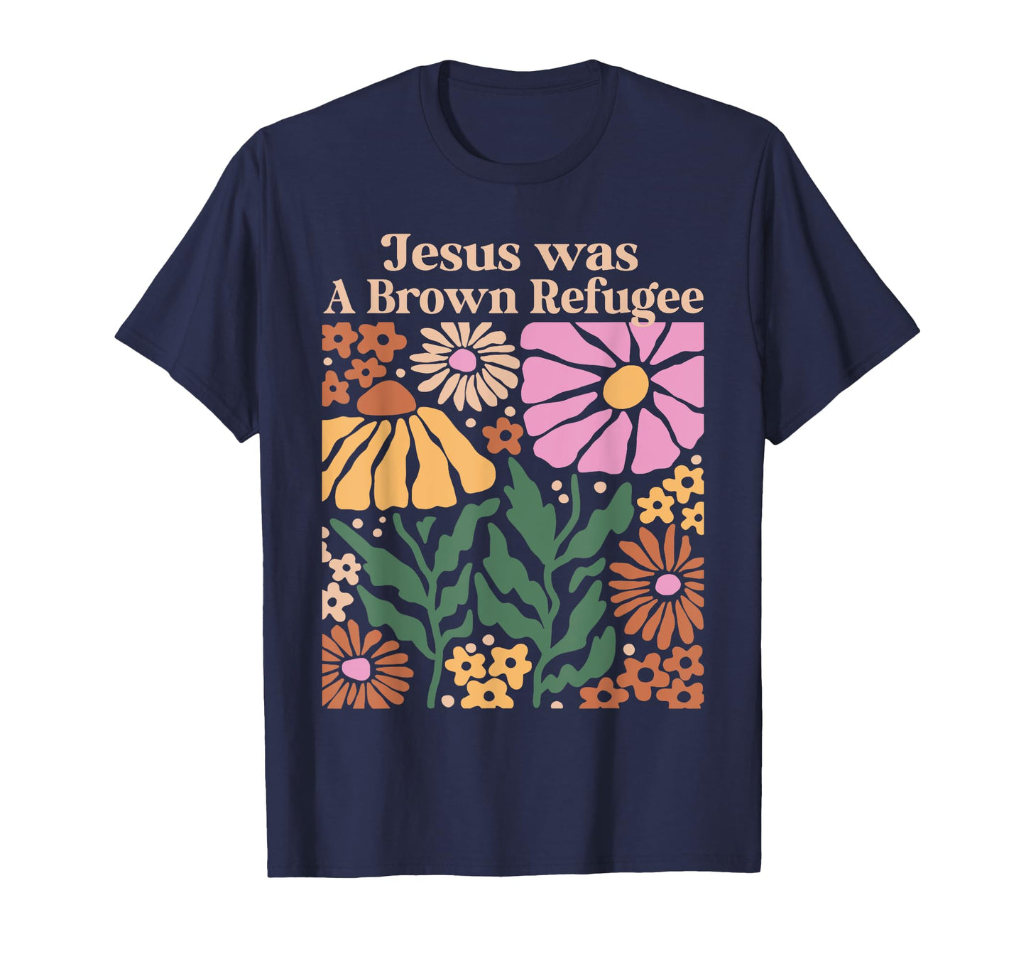 Jesus Was a Brown Skinned Refugee Kindness Christianity T-Shirt