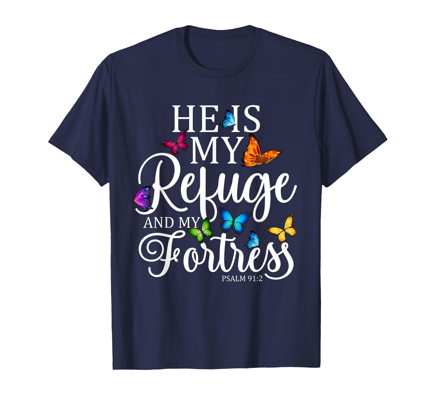He Is My Refuge & My Fortress Psalm 91:2 Religion Butterfly T-Shirt