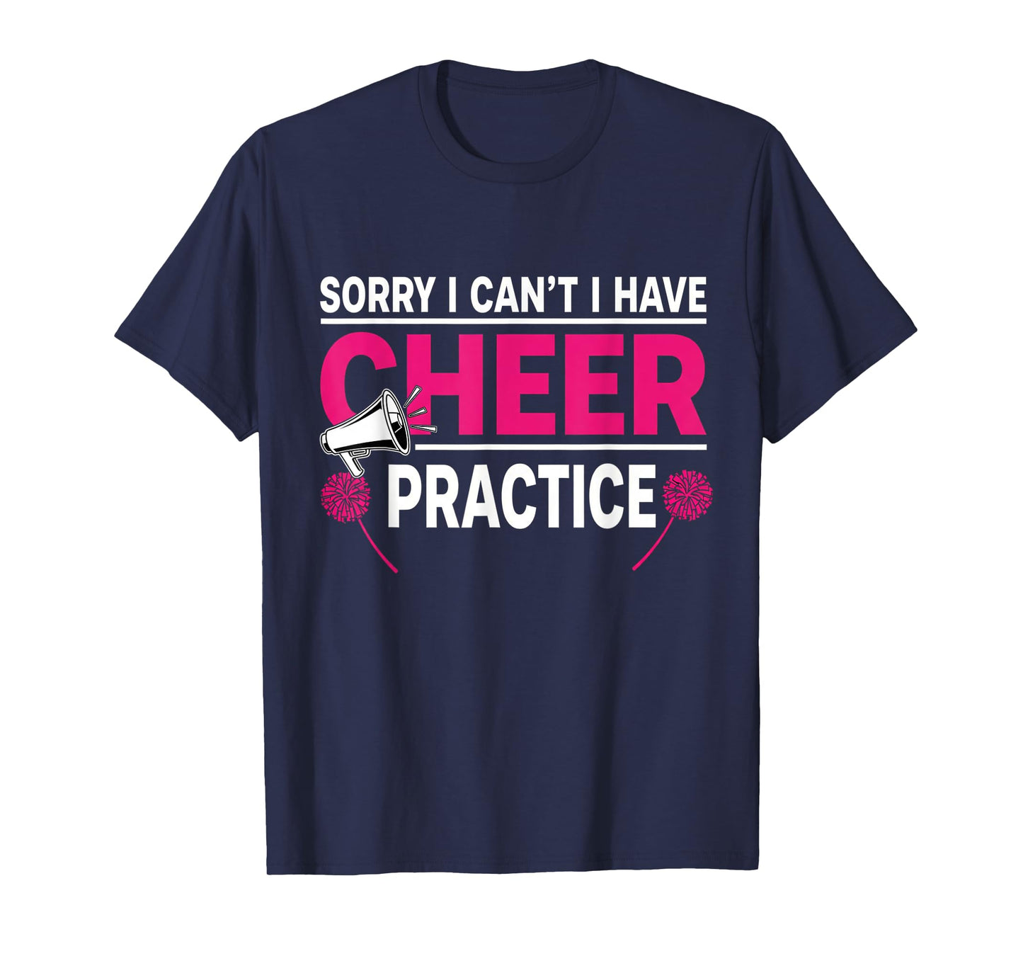 Sorry I Can't I Have Cheer Practice Cheerleader Cheerleading T-Shirt