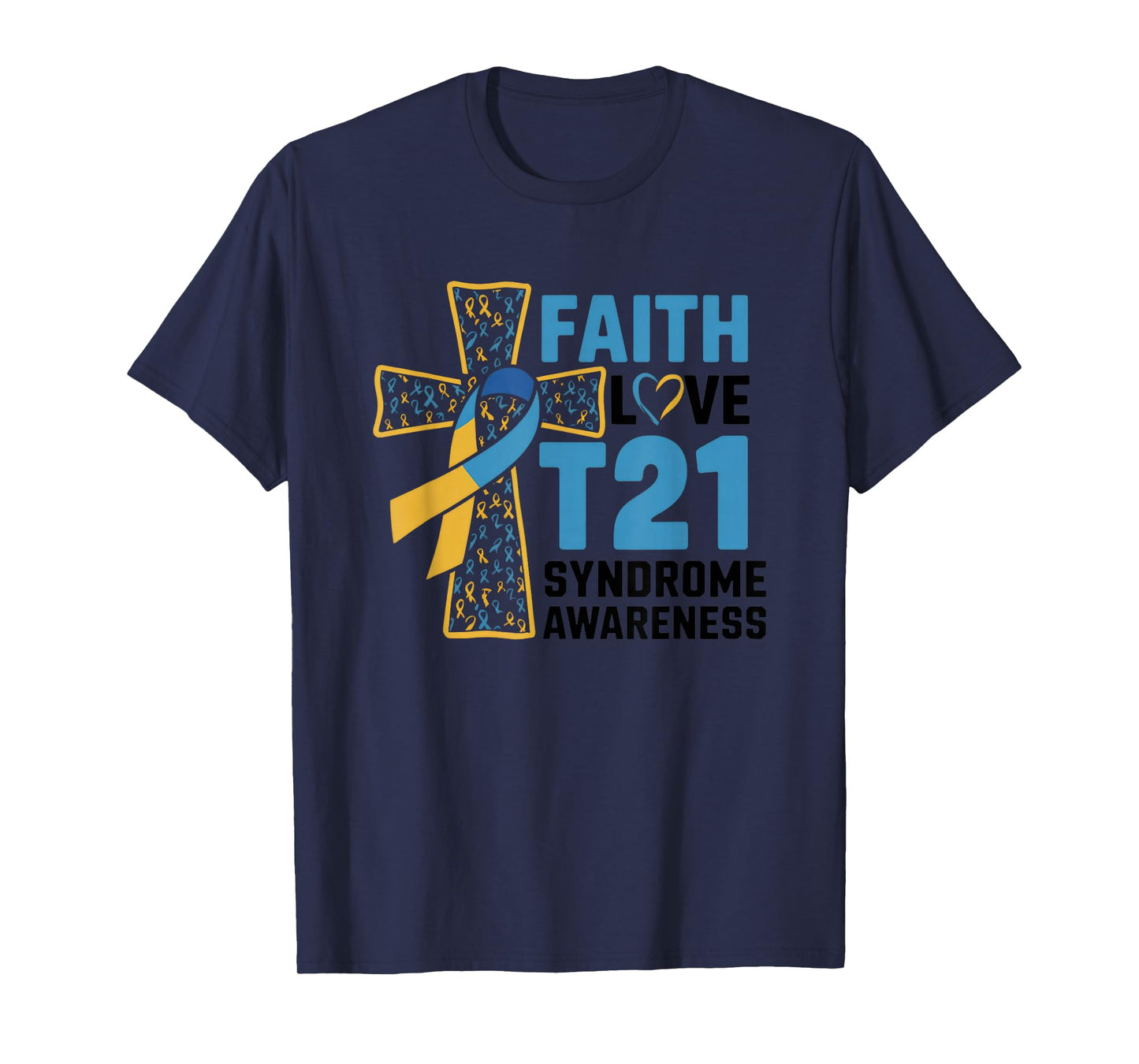 Faith Love T21 Support Acceptance Compassion T-Shirt