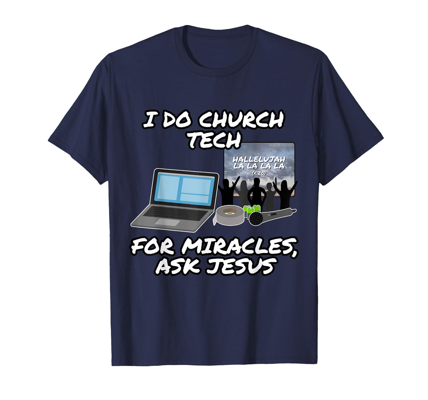 I Do Church Tech For Miracles Ask Jesus Christian Funny T-Shirt