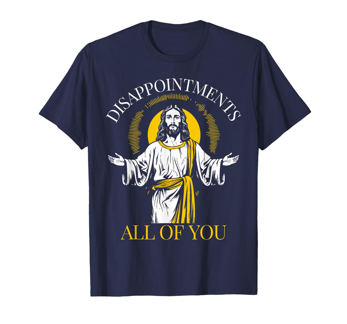 Disappointments All Of You I Saw That Funny Jesus Easter T-Shirt