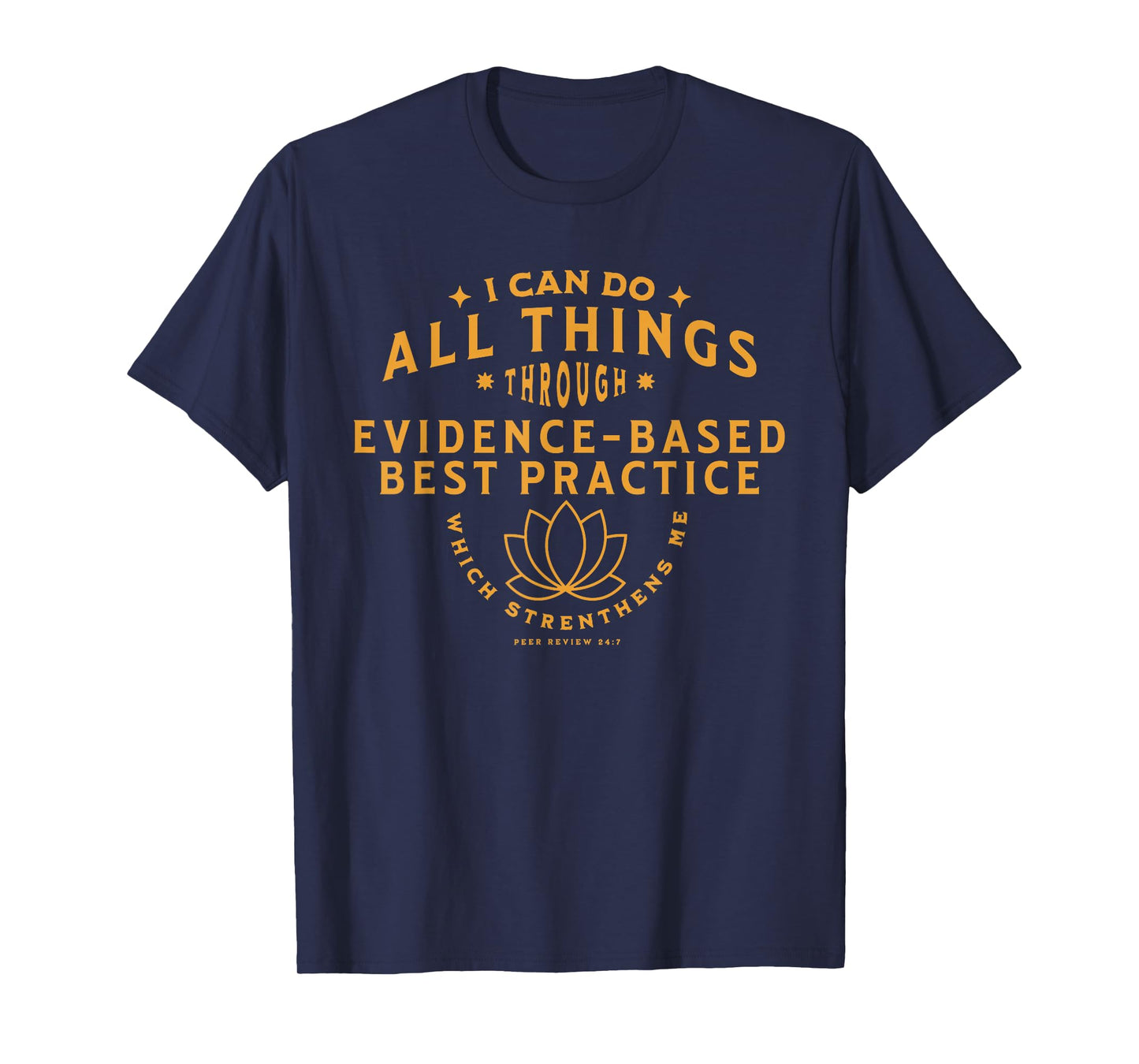 I can do all things thru evidence based practice T-Shirt