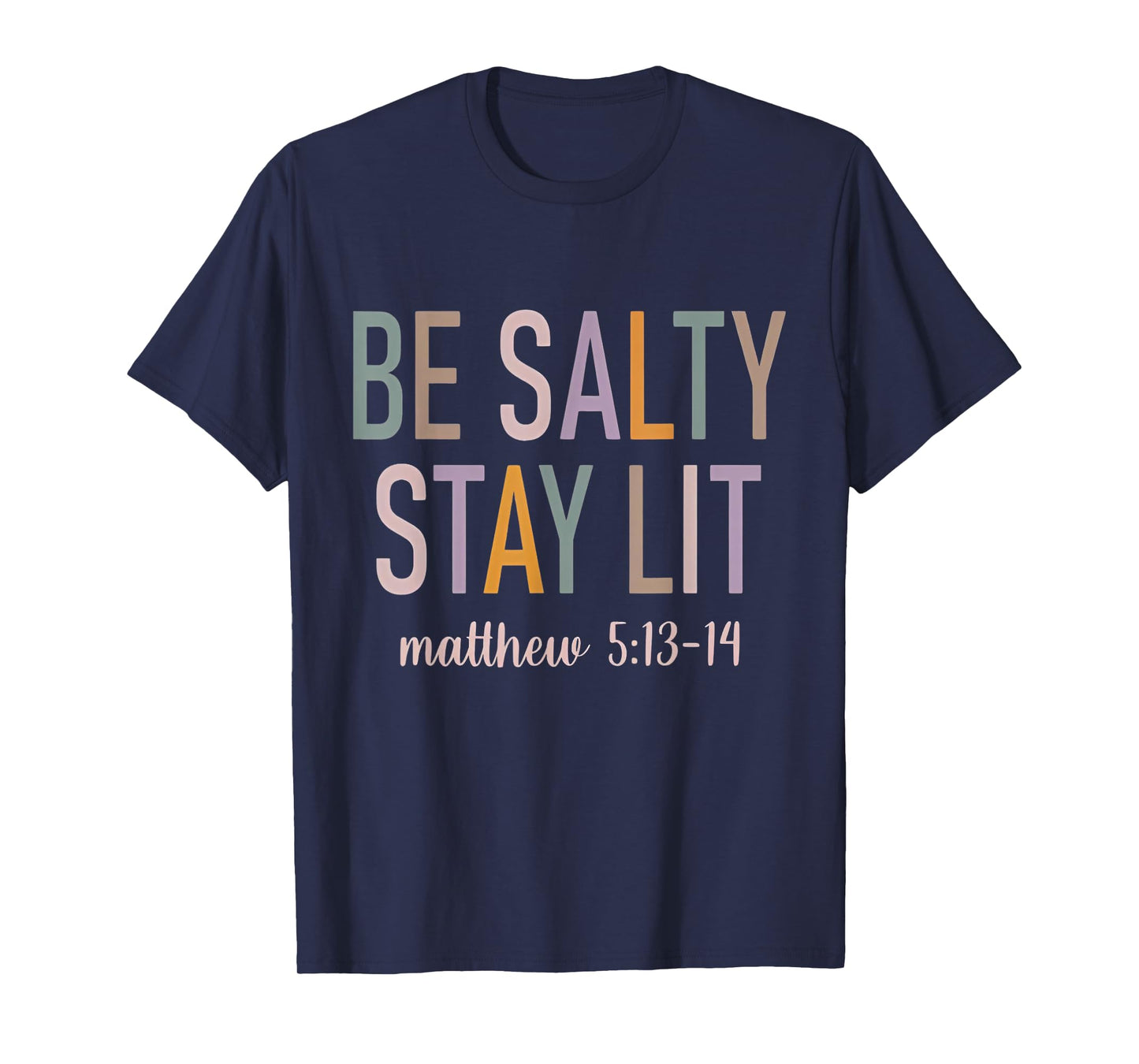 Be Salty Stay Lit Matthew 5:13-14 Bible Verse Christian T-Shirt