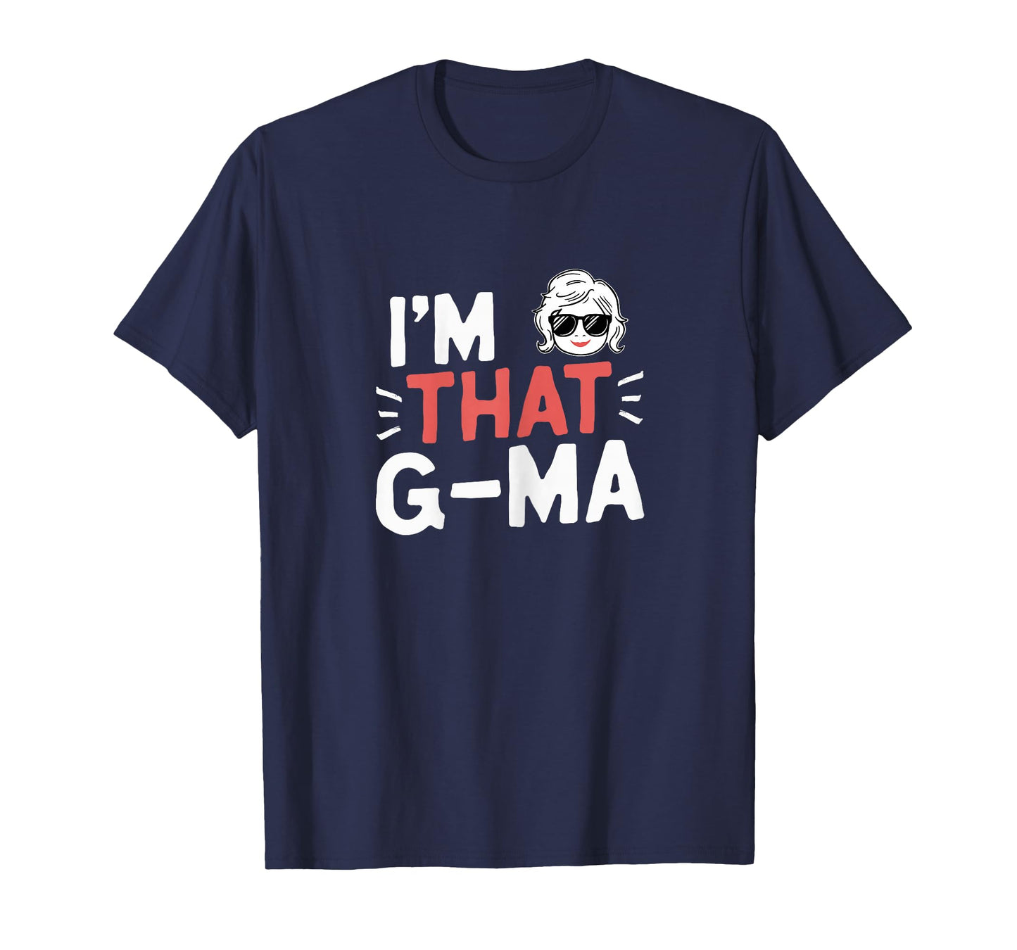 I'm That G-Ma Funny Mother's Day Grandma GMa T-Shirt