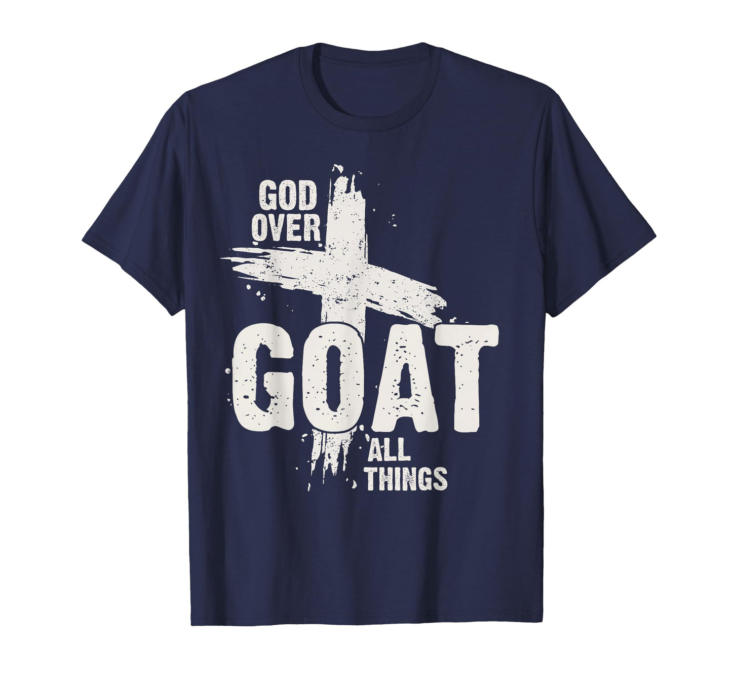 God over Goat Religious Cross Christian Faith Bold Scripture T-Shirt