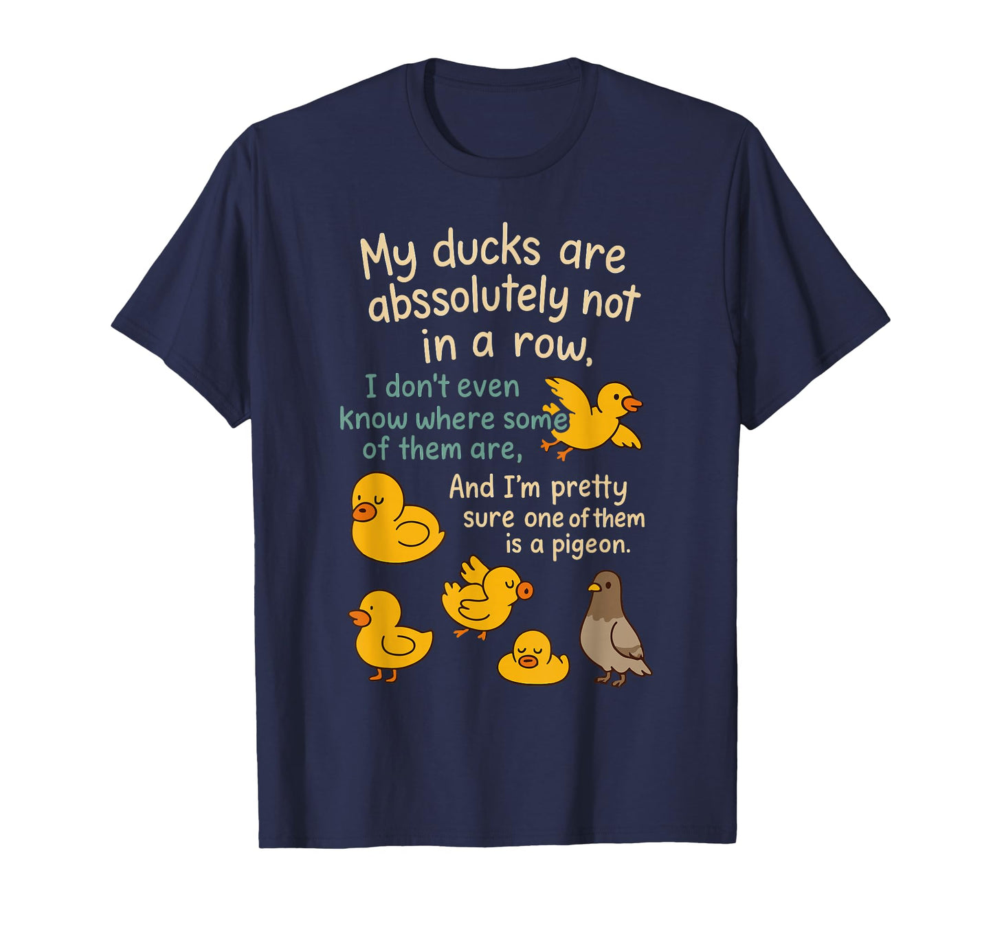 My Ducks are Absolutely Not in A Row Funny T-Shirt
