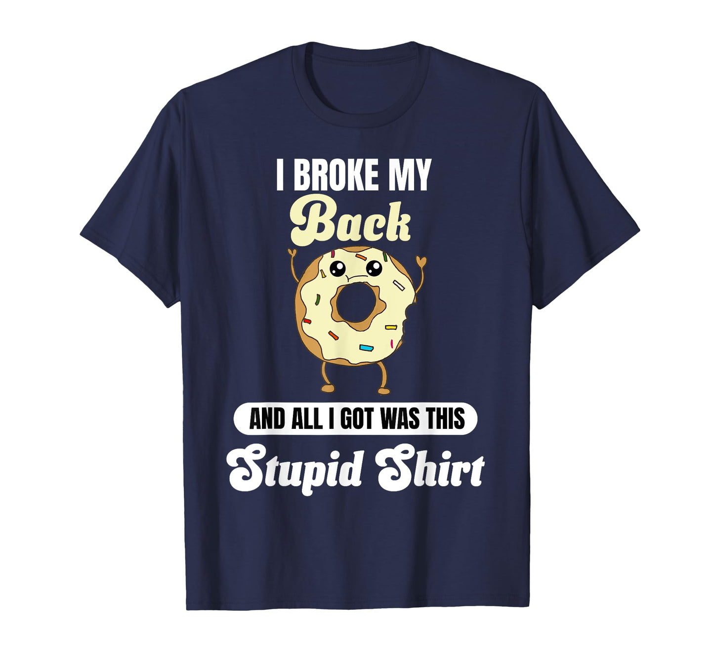 I Broke My Back Recovery Funny Quote Donut Broken Back T-Shirt