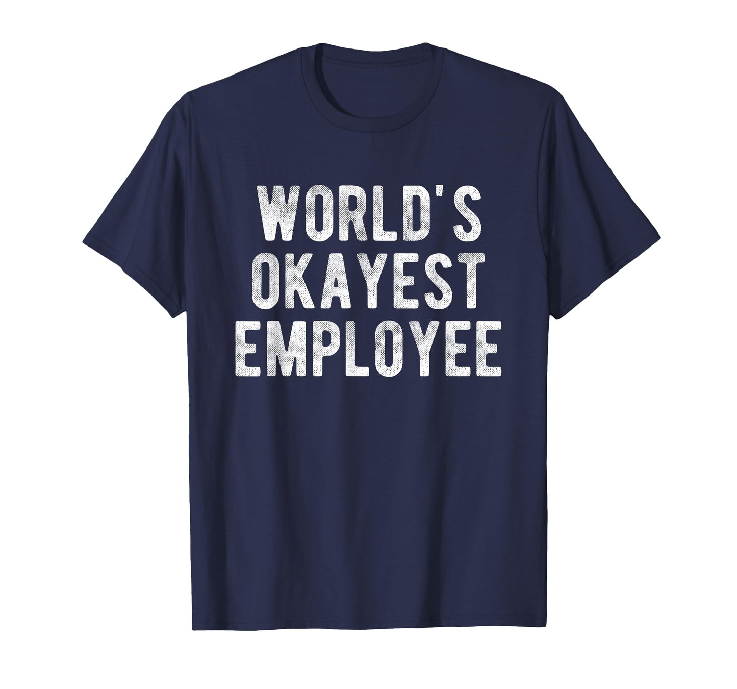 World's Okayest Employee Funny Joke Idea Best Employee T-Shirt