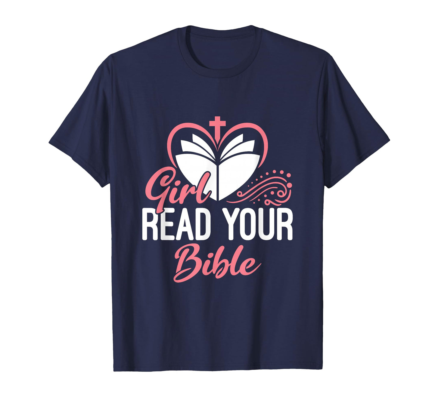 Girl Read Your Bible Christian Jesus Faith Worship Religion T-Shirt