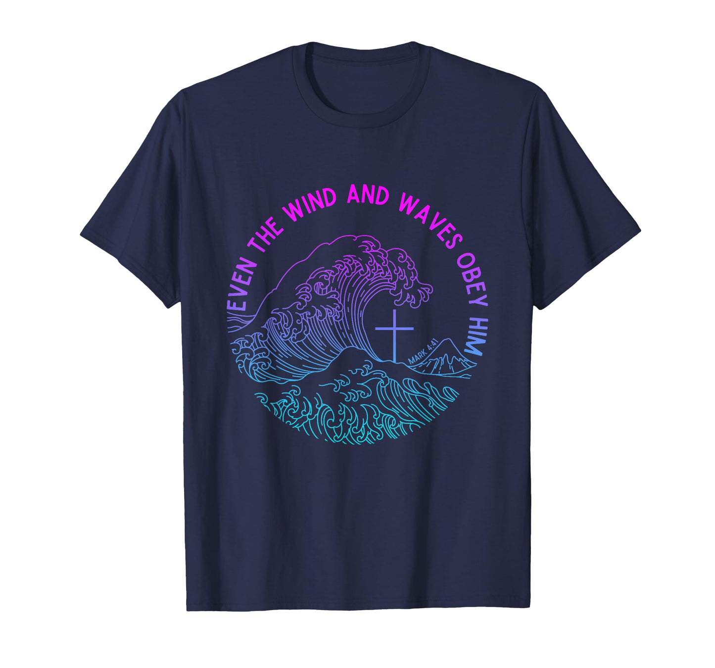 Even the Wind and Waves Obey Him Funny Christian Jesus T-Shirt