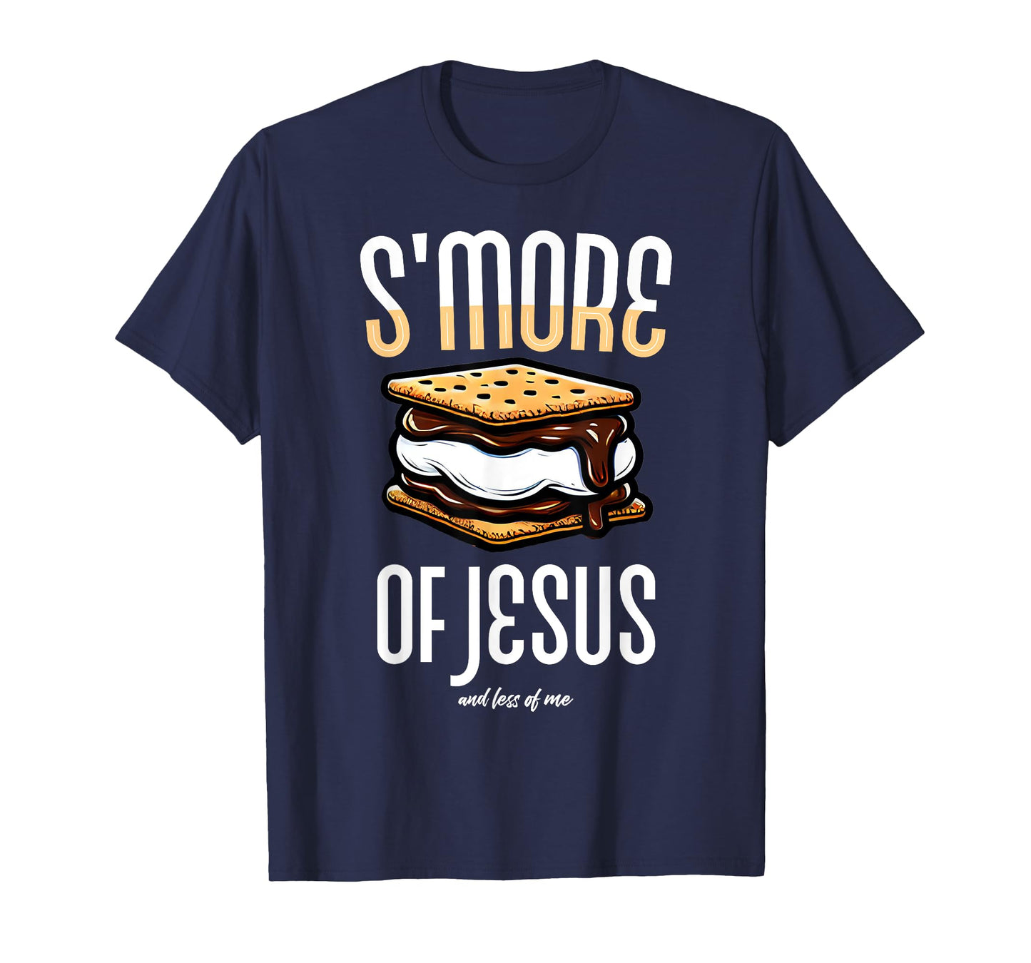 Smore of Jesus Less of Me S'mores Christian Humor Faith Tops T-Shirt