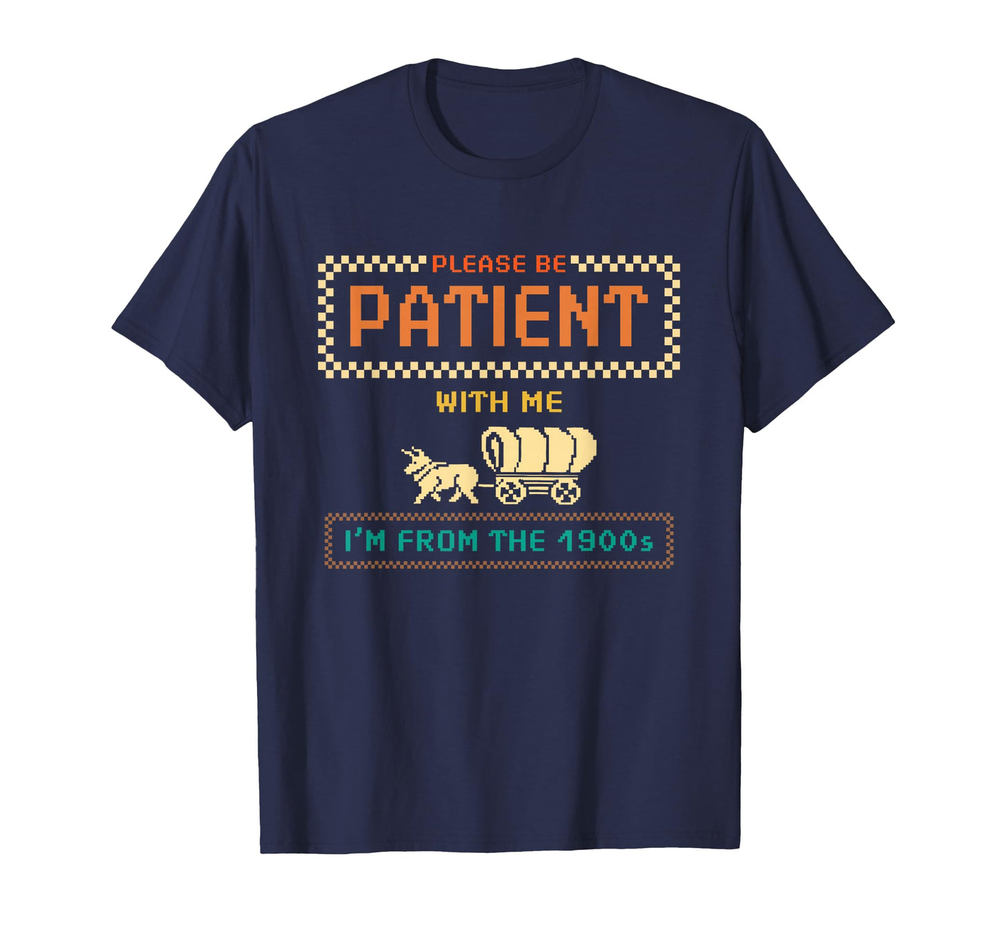 Please Be Patient With Me I'm From the 1900s vintage Funny T-Shirt