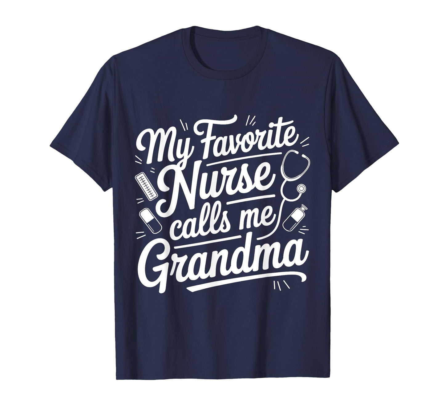 My Favorite Nurse Calls Me Grandma Mothers Day Proud Mom T-Shirt