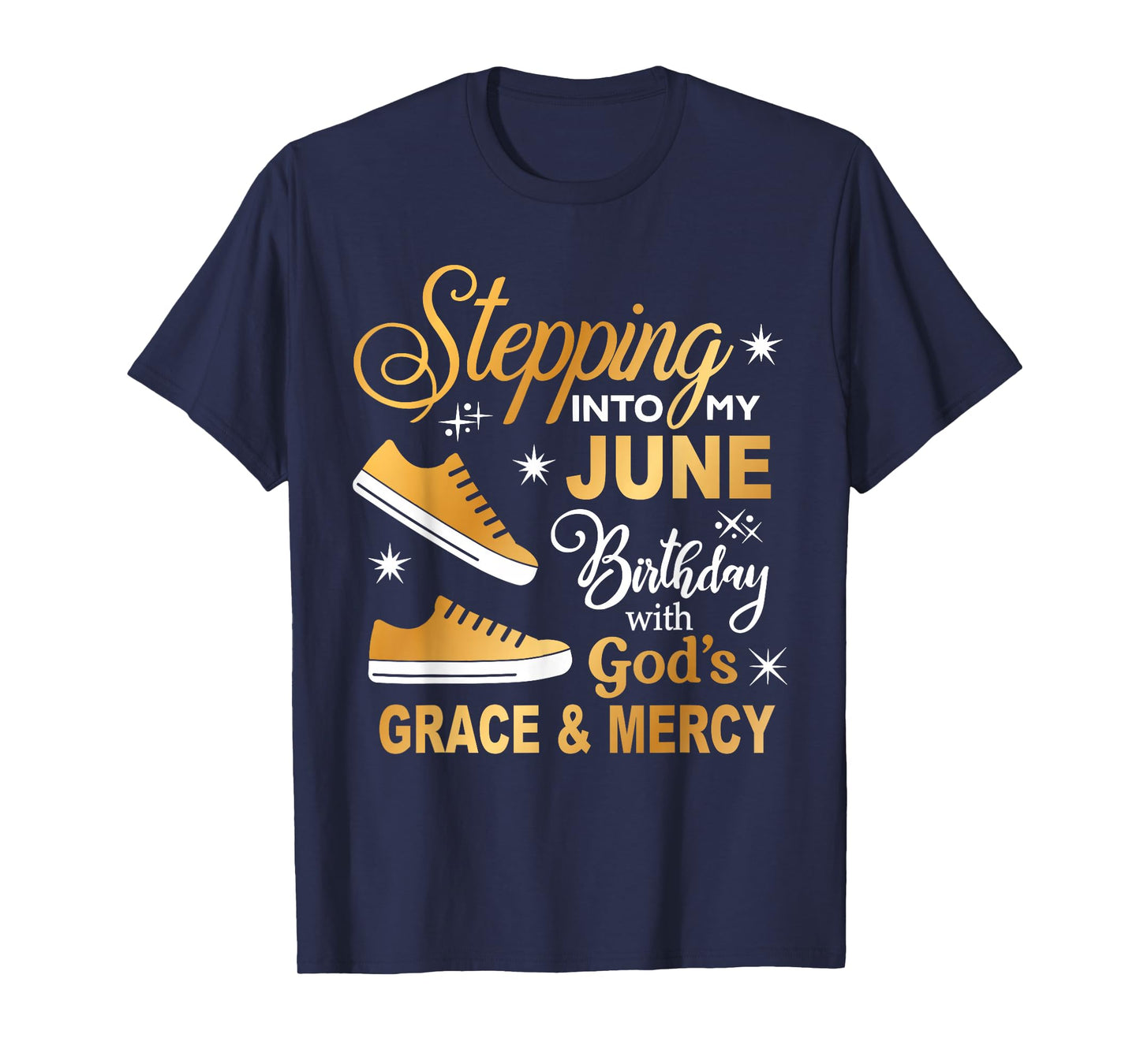 Stepping Into My June Birthday With God's Grace & Mercy T-Shirt