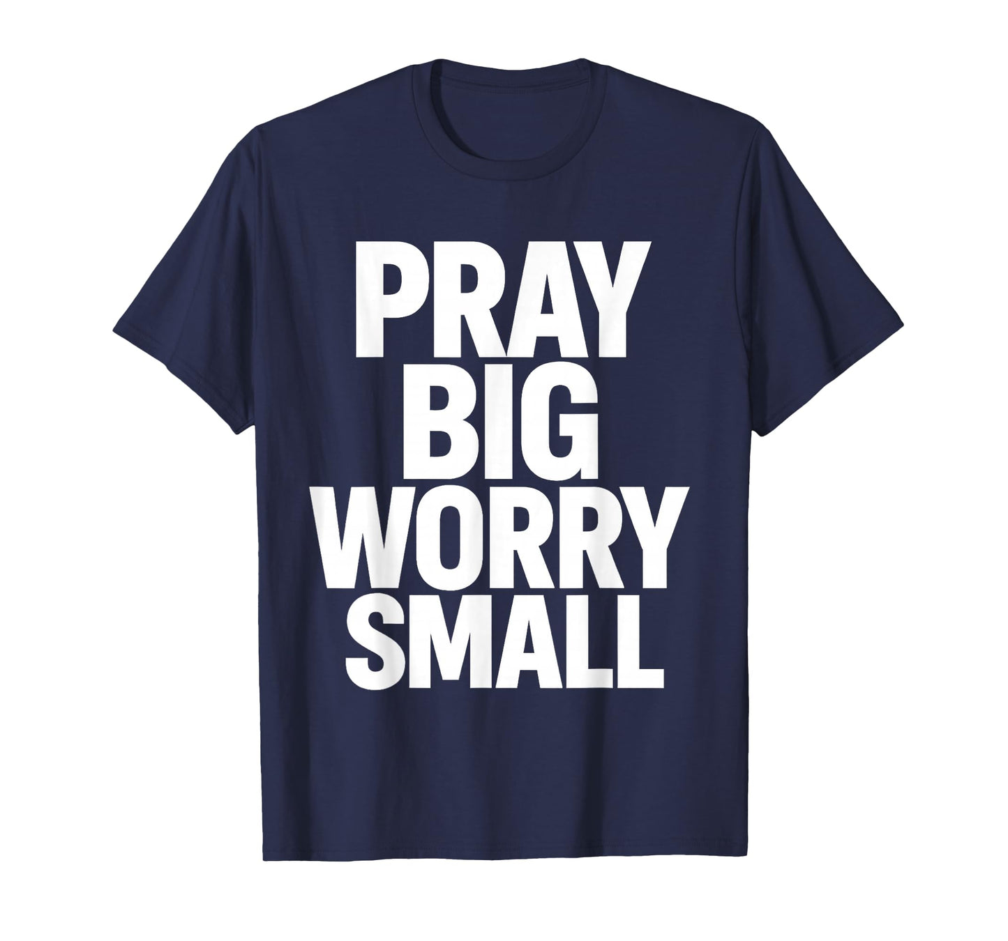 Pray Big Worry Small Faith Christian T-Shirt