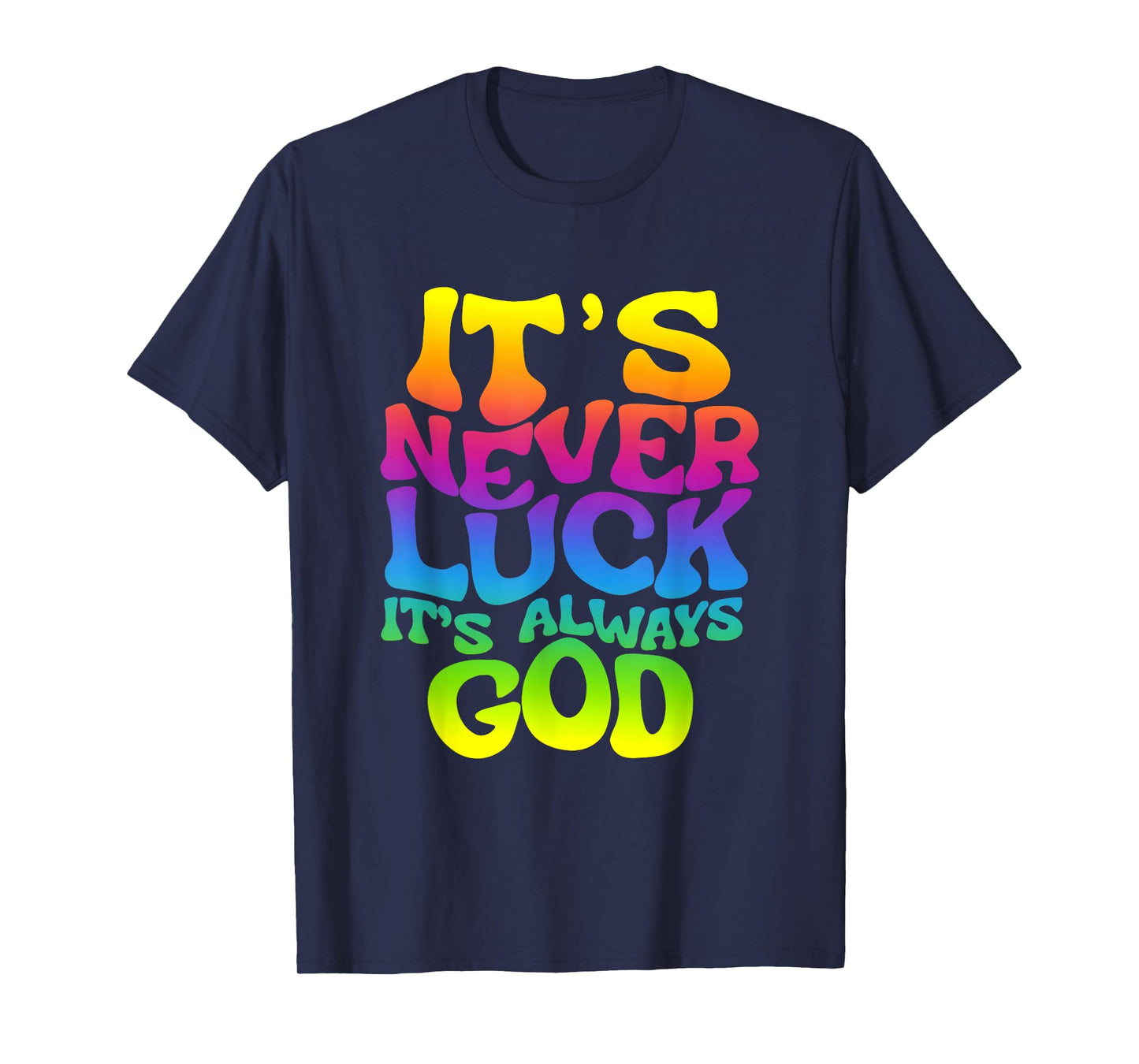 It’s Never Luck It’s Always God Christian Faith Religious T-Shirt