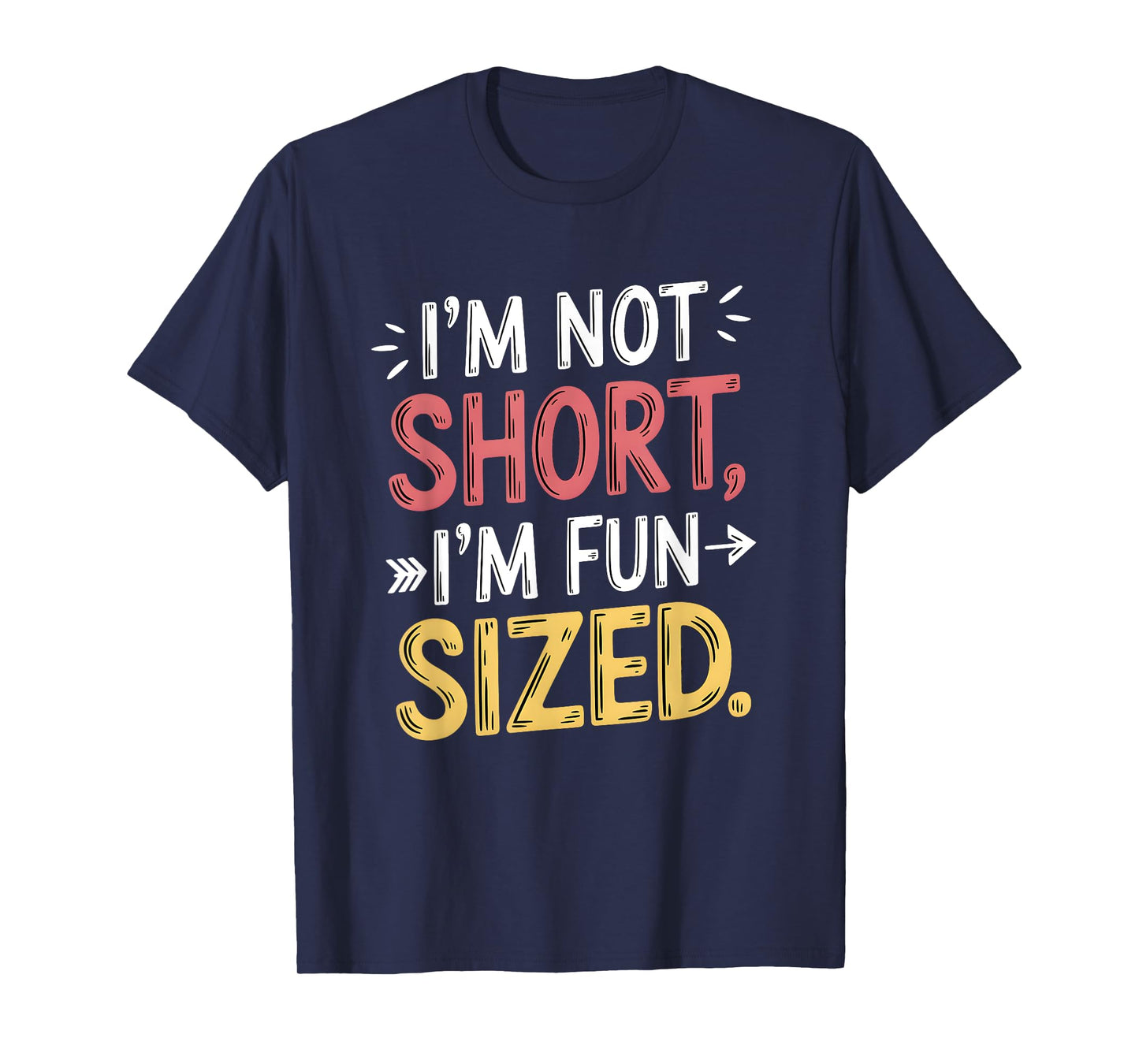 I'm Not Short I'm Fun Sized Funny Sayings T-Shirt