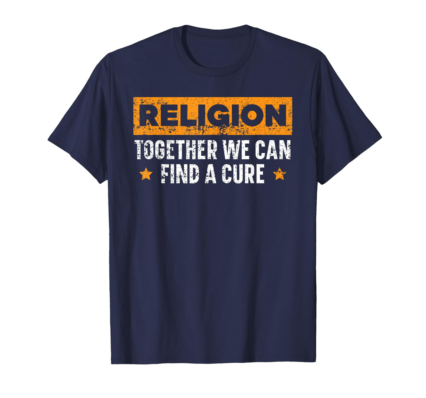 Religion Together We Can Find A Cure Agnostic Atheist T-Shirt