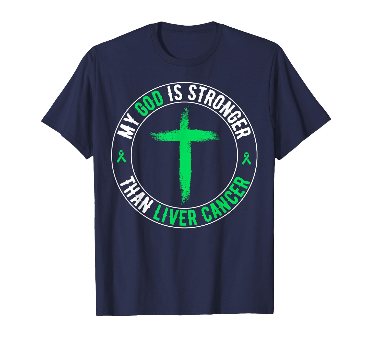 My God is Stronger Than Liver Cancer Awareness T-Shirt
