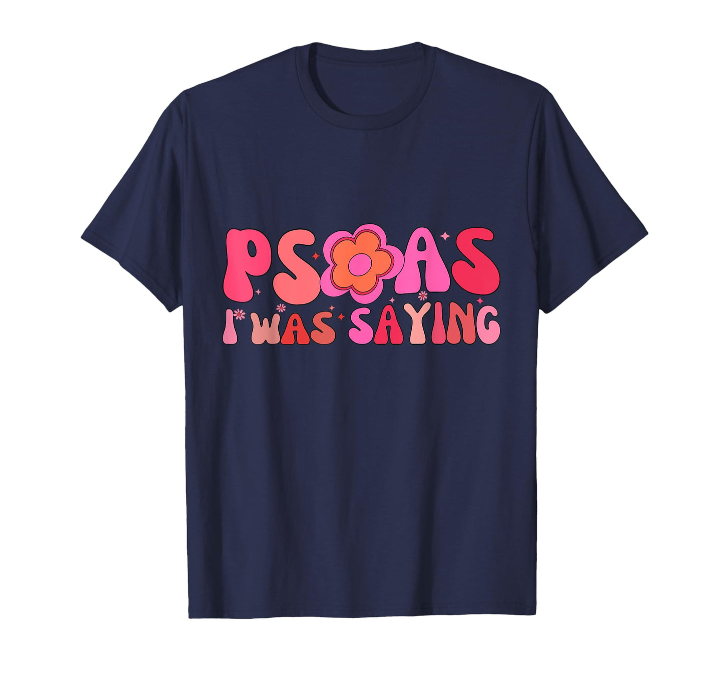 Psoas I Was Saying Funny Psoas Physical Therapist Masseuse T-Shirt