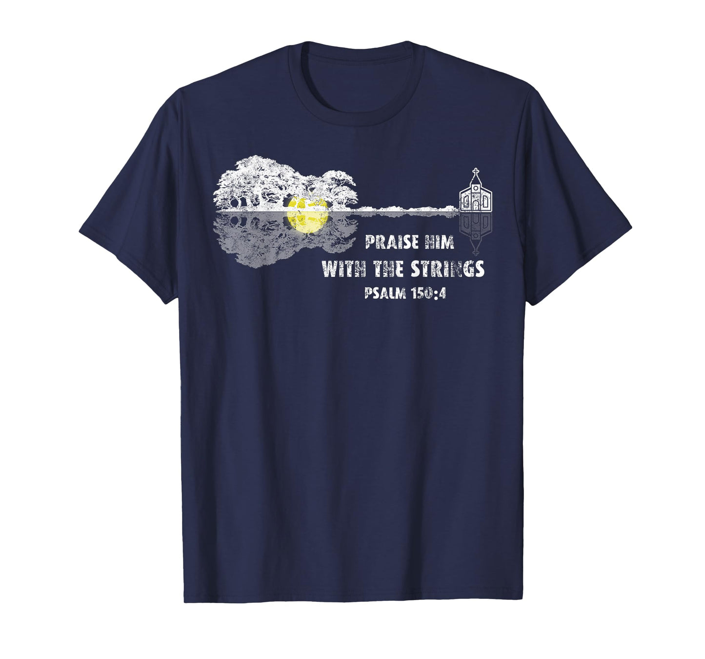 Praise Him With the Strings Psalm 150:4 Bible Lover Guitar T-Shirt