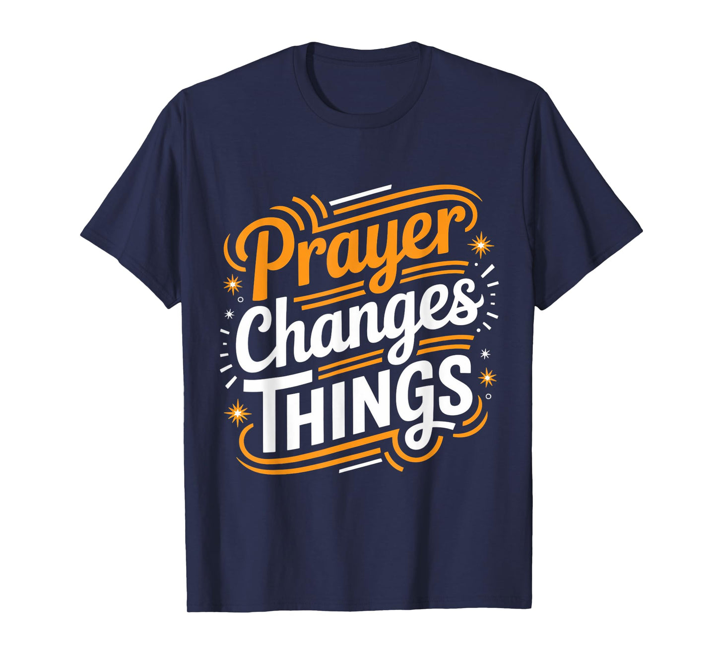 Prayer Changes Thing Gospel Christian Pray Faith Bible Verse T-Shirt