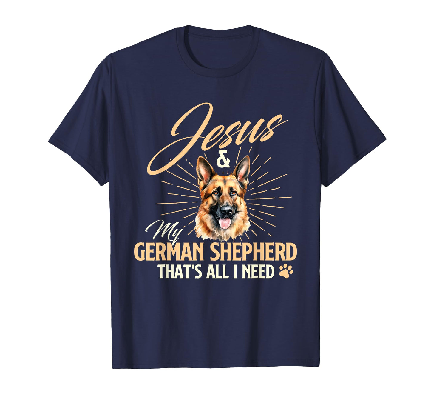 Jesus & My German Shepherd That's All I Need - Dog Lover T-Shirt