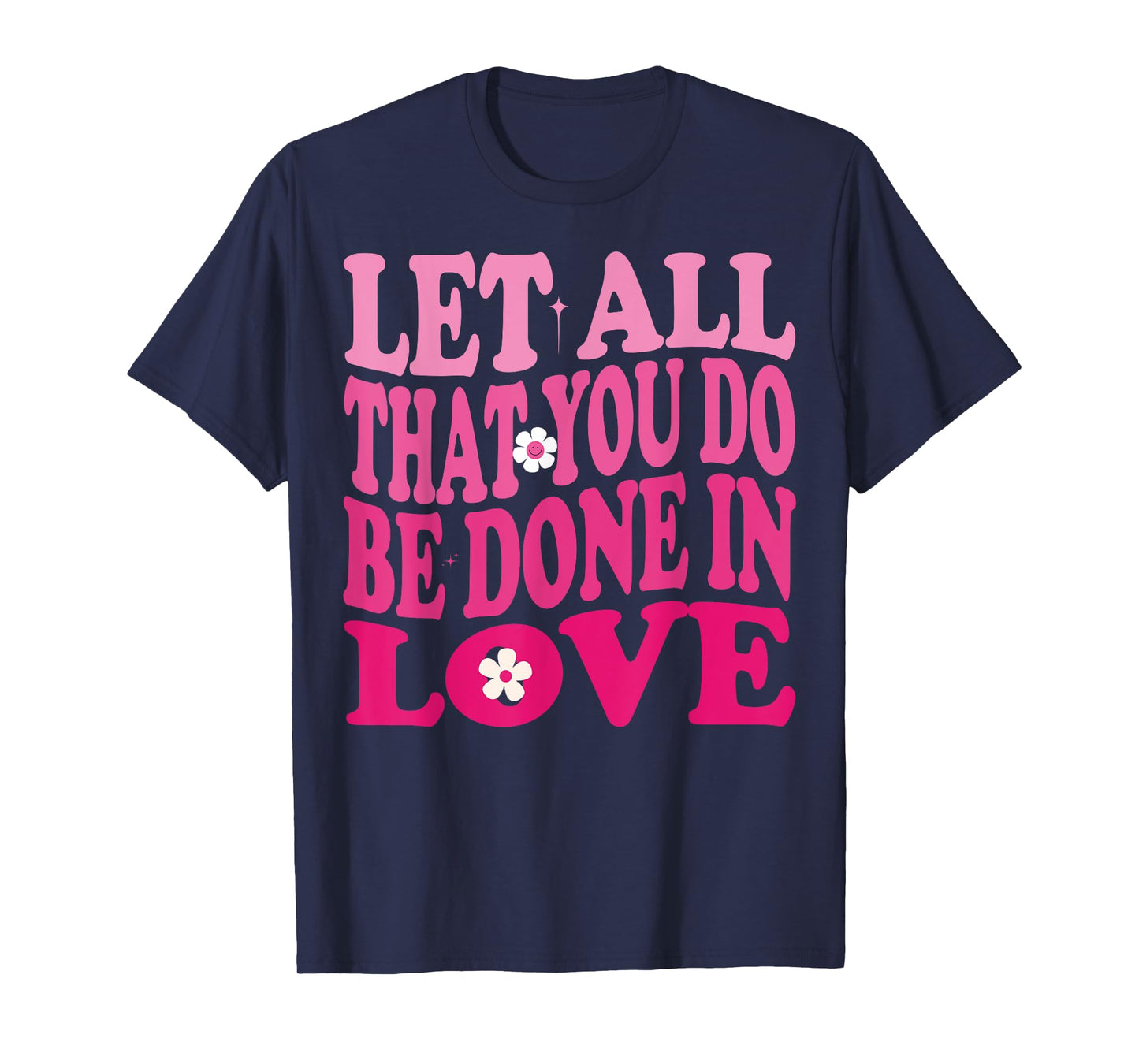 Let All That You Do Be Done In Love Valentines Day Groovy T-Shirt