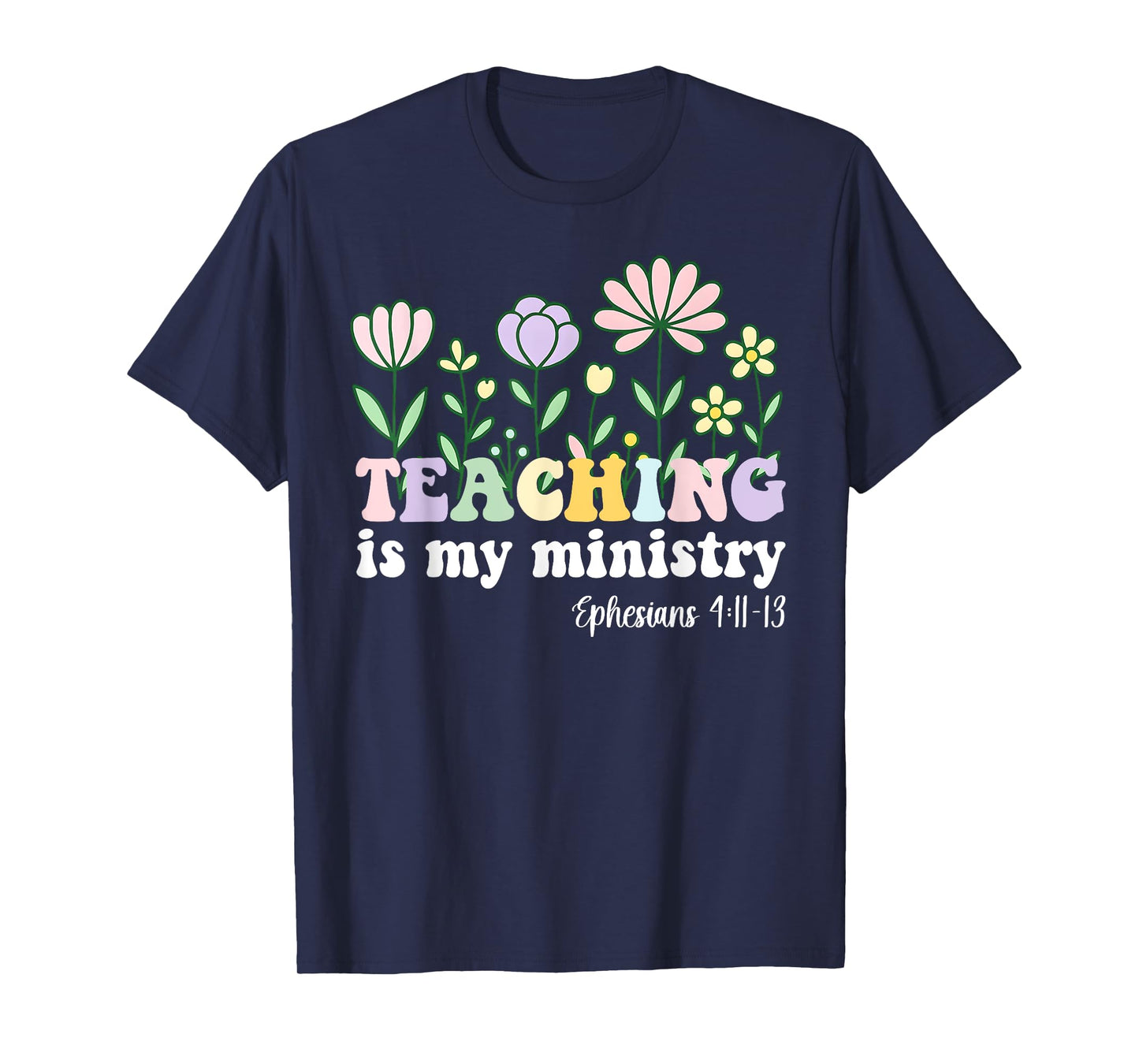 Teaching is My Ministry Christian Teacher Ephesians 4:11-13 T-Shirt