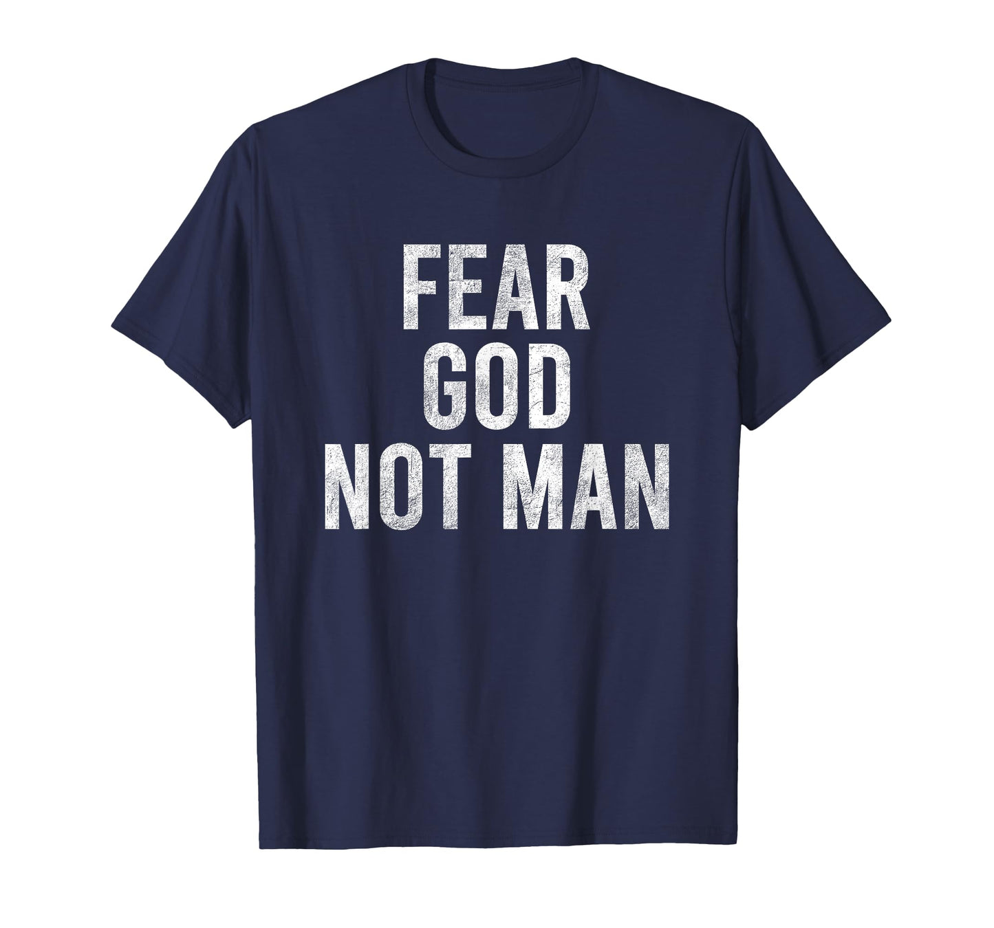 Fear God Not Man Christian Faith Religious Men, Women Gifts T-Shirt