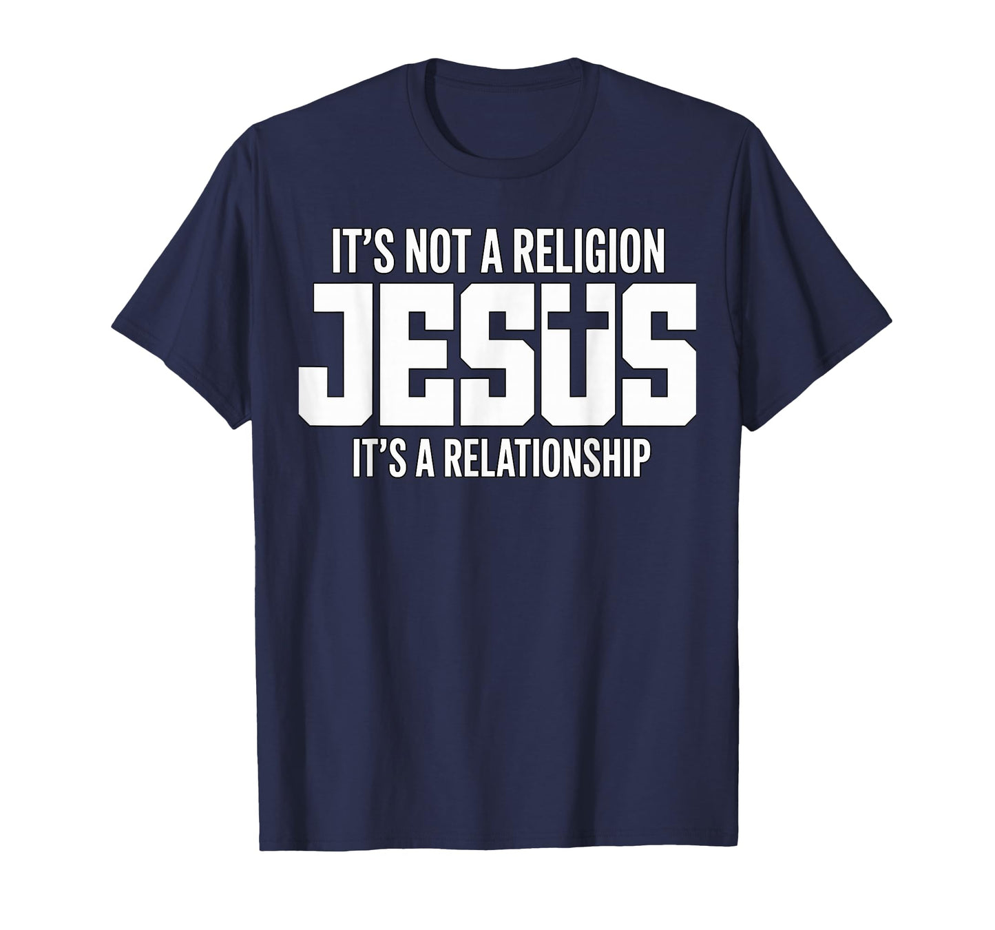Jesus It’s Not A Religion It’s A Relationship Christian T-Shirt