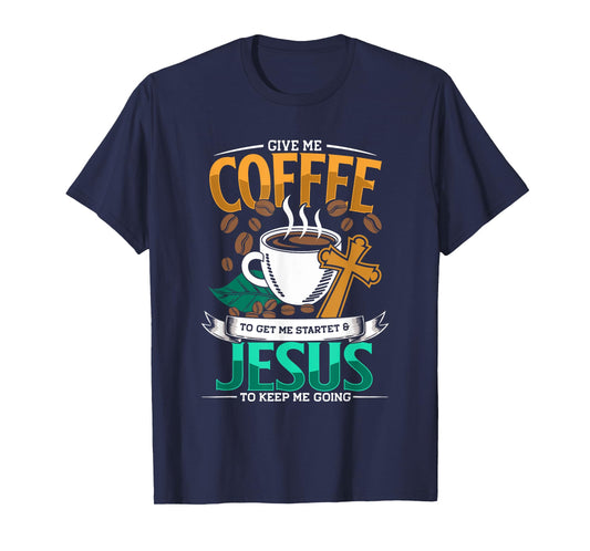 Coffee & Jesus, Caffeine & Coffee Lover, Christian Faith T-Shirt