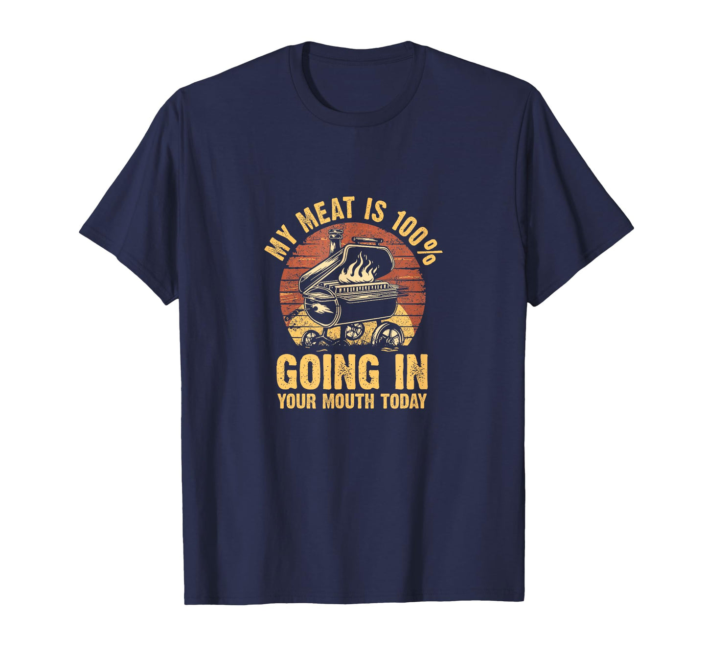 My Meat Is 100% Going In Your Mouth Today Funny BBQ Chef Dad T-Shirt