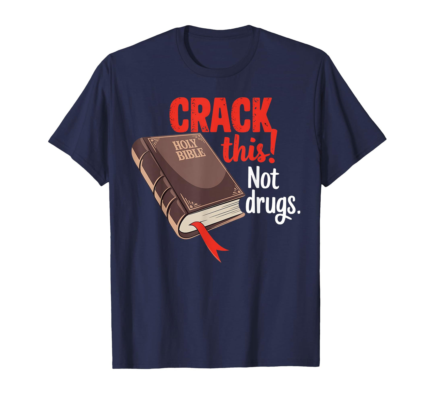 Crack This Not Drugs Holy Bible Christian God T-Shirt