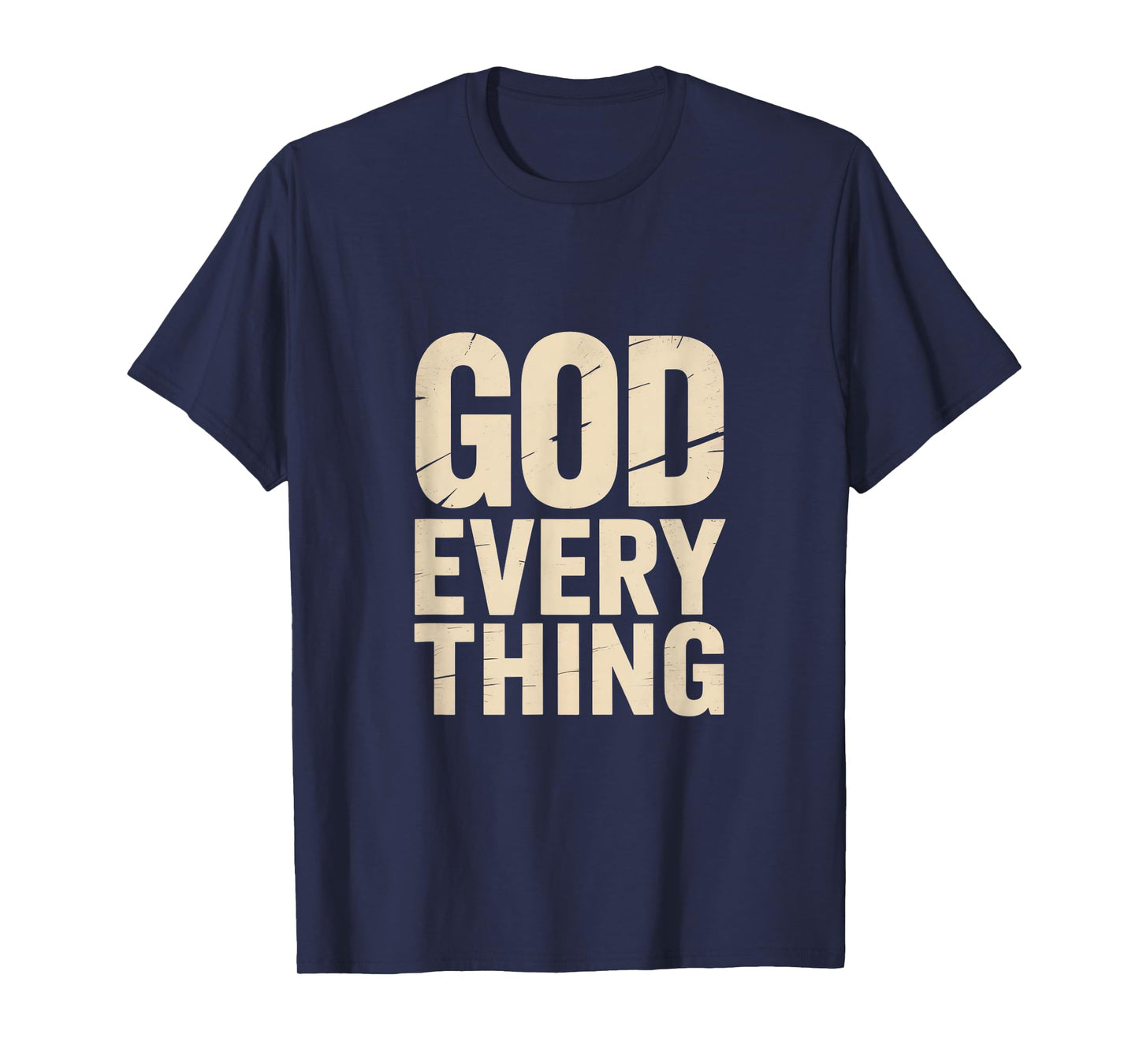 Christian God Every Thing Bold Faith Message T-Shirt
