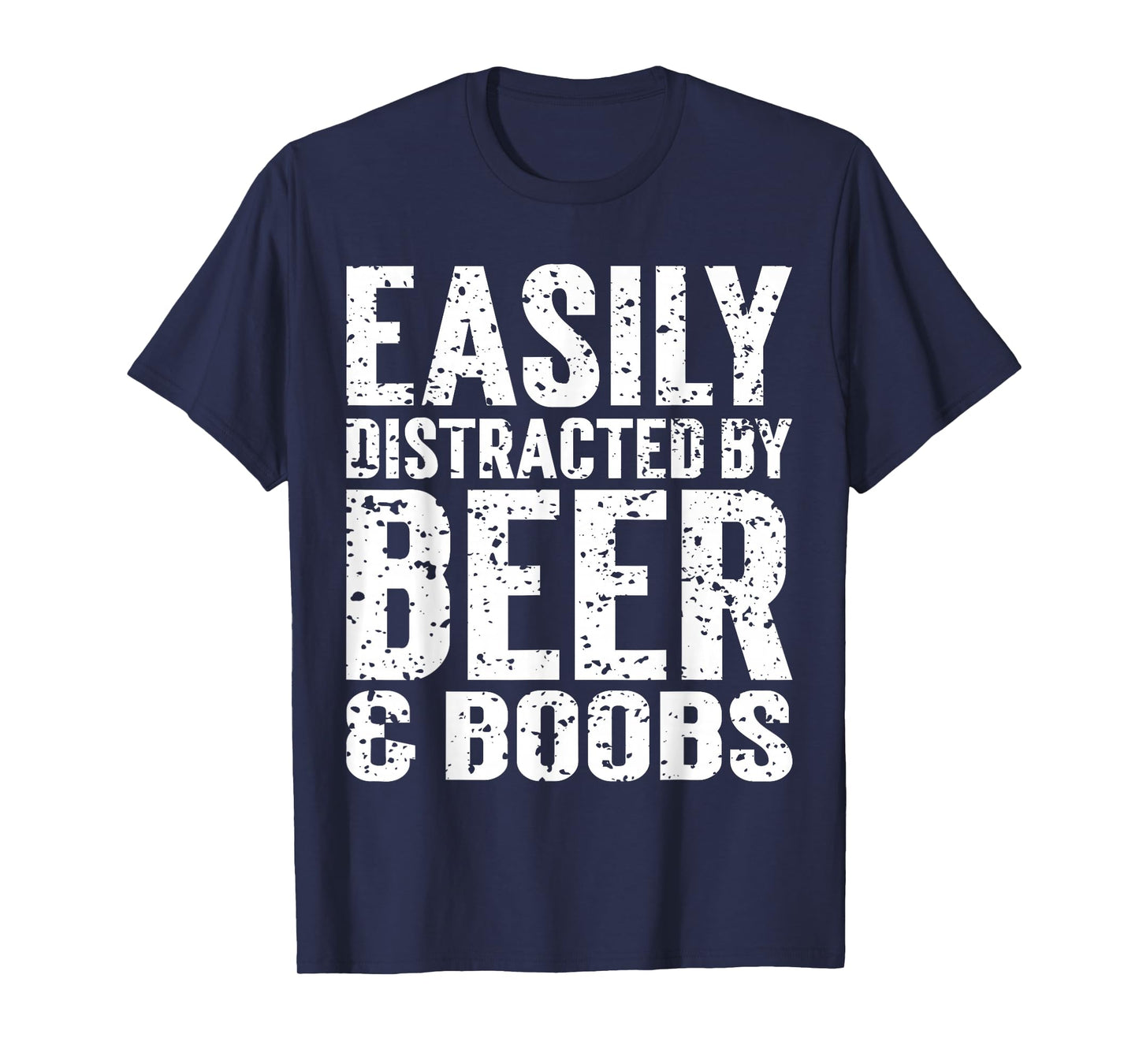 Easily Distracted by Beer And Boobs Funny Adult Humorous T-Shirt