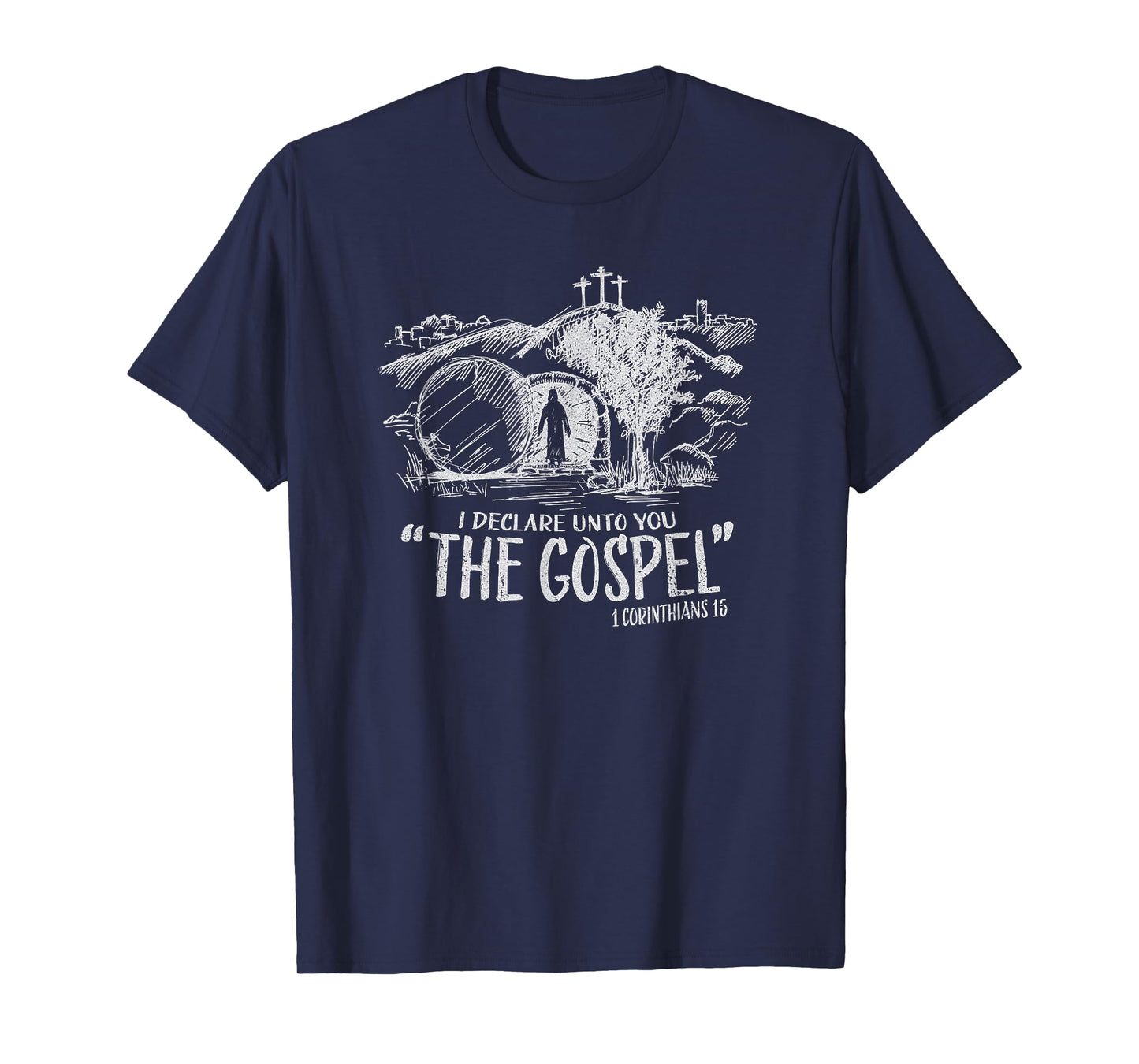 I Declare Unto You The Gospel 1 Corinthians 15 T-Shirt