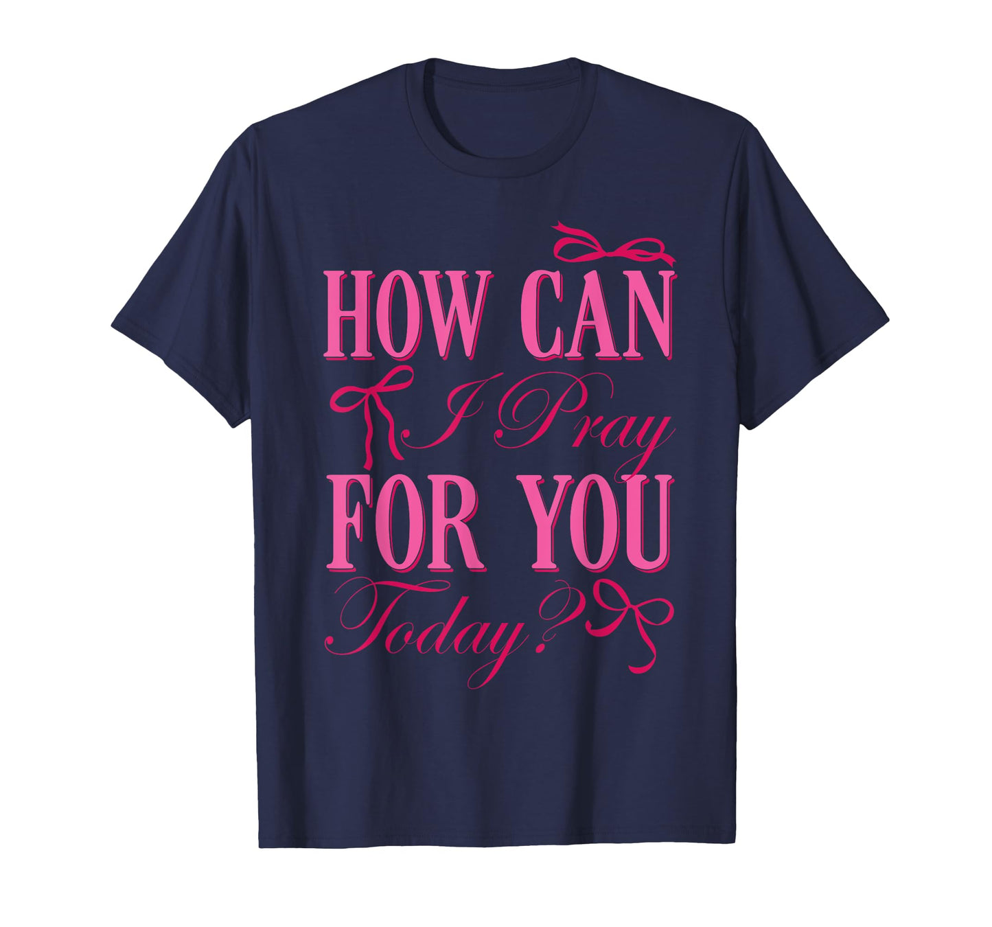 How Can I Pray for You Christian Faith Jesus Prayer Women T-Shirt