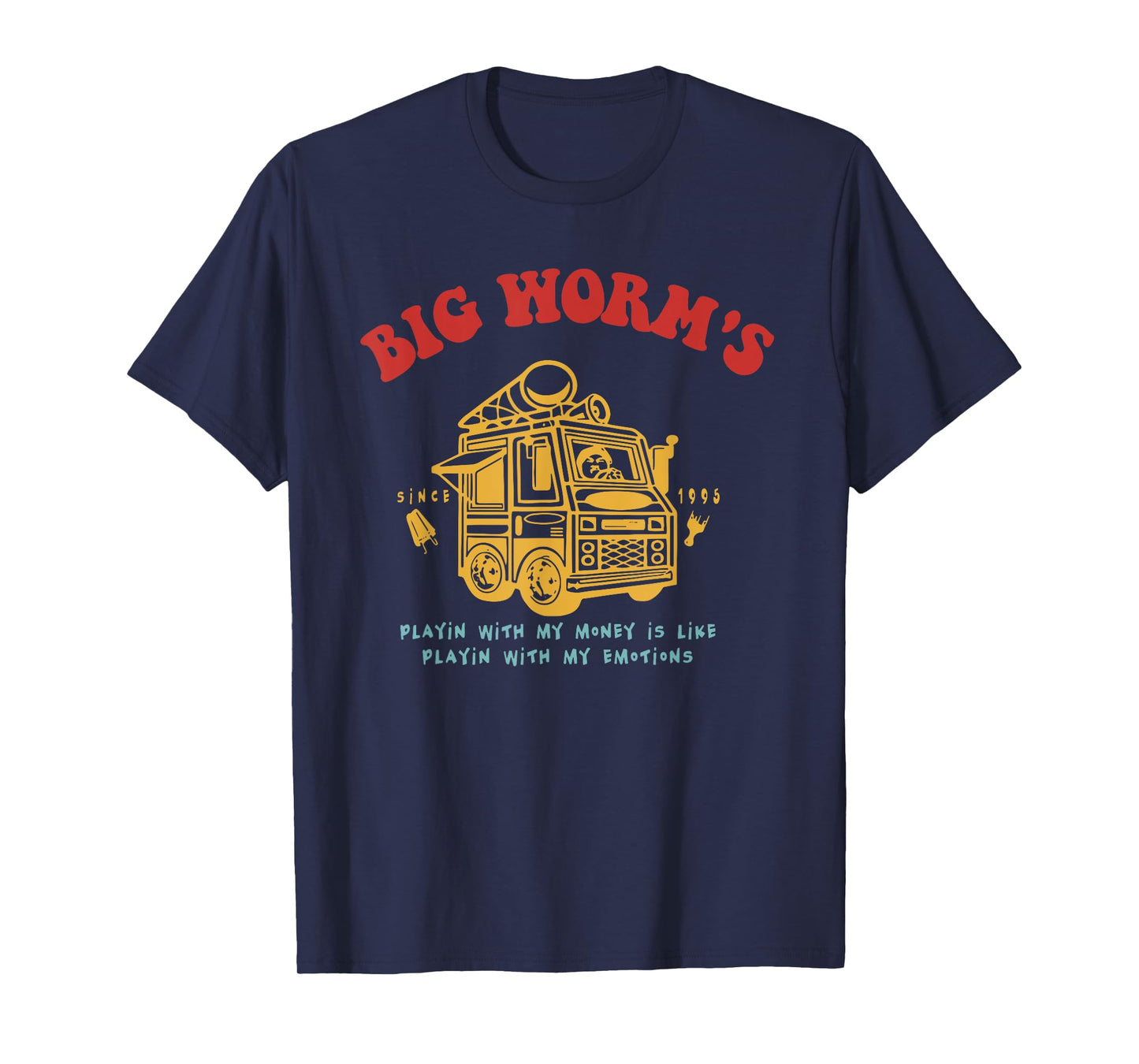 Big Worm's Playing with My Money is Like with My Emotions T-Shirt