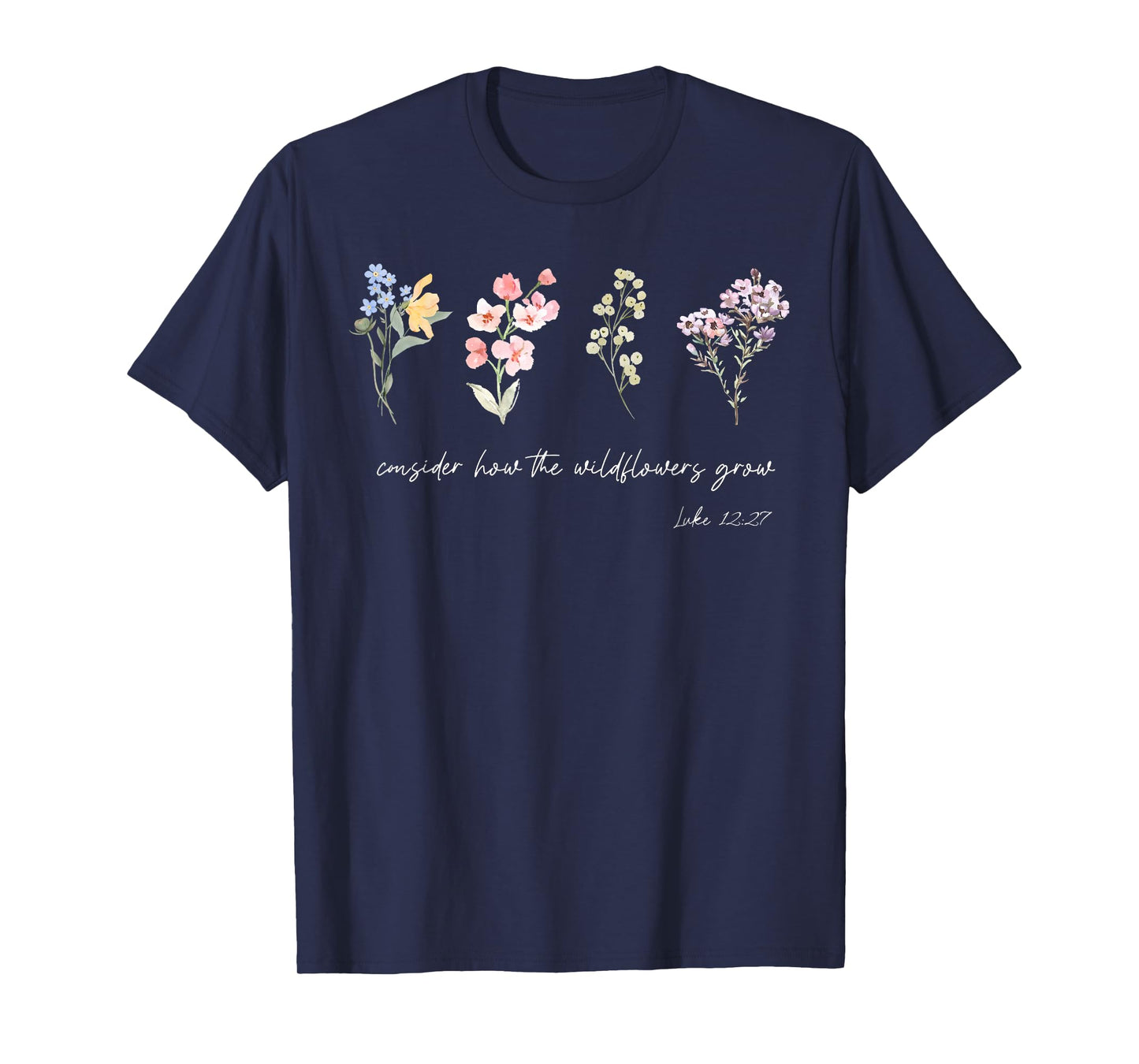 Consider How The Wildflowers Grow Jesus God Christian Women T-Shirt