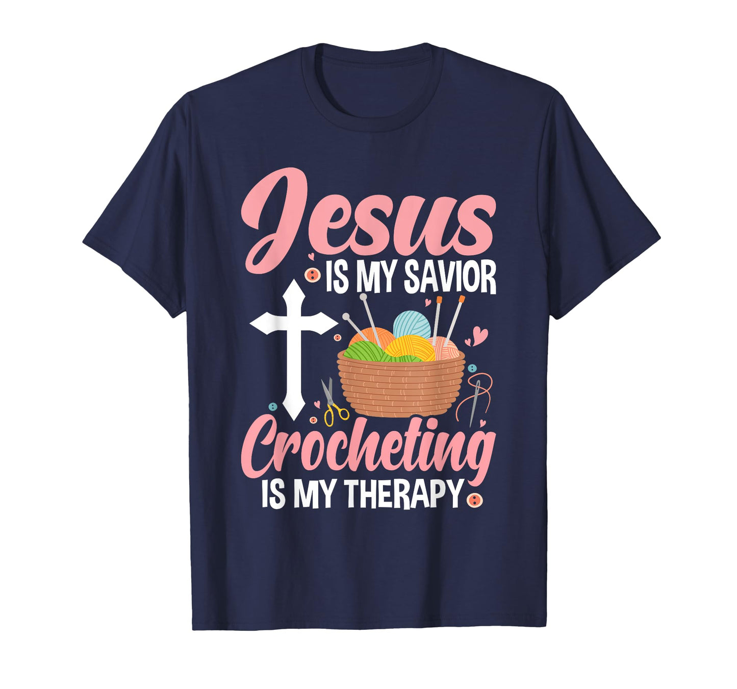 Jesus Is My Savior, Crocheting Is My Therapy Funny Crochet T-Shirt
