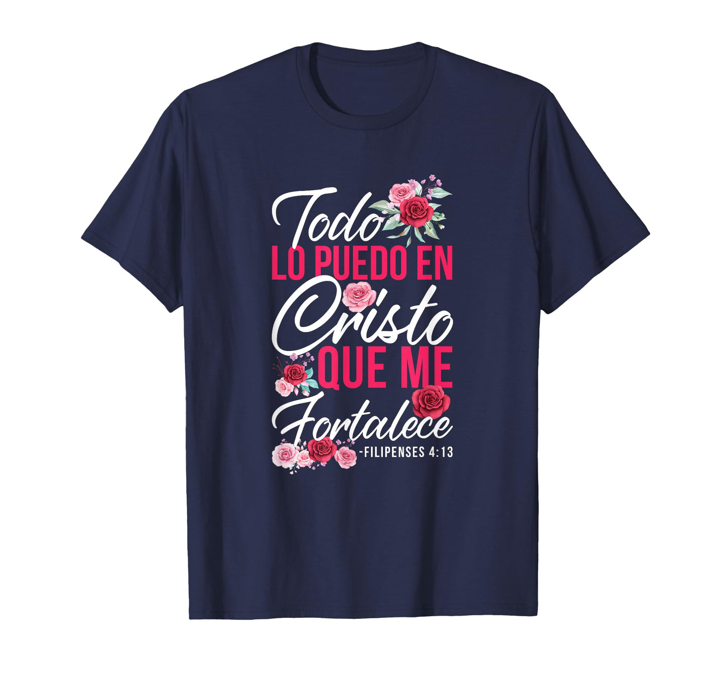 Todo Lo Puedo En Cristo Que Me Fortalece Filipenses 4:13 T-Shirt
