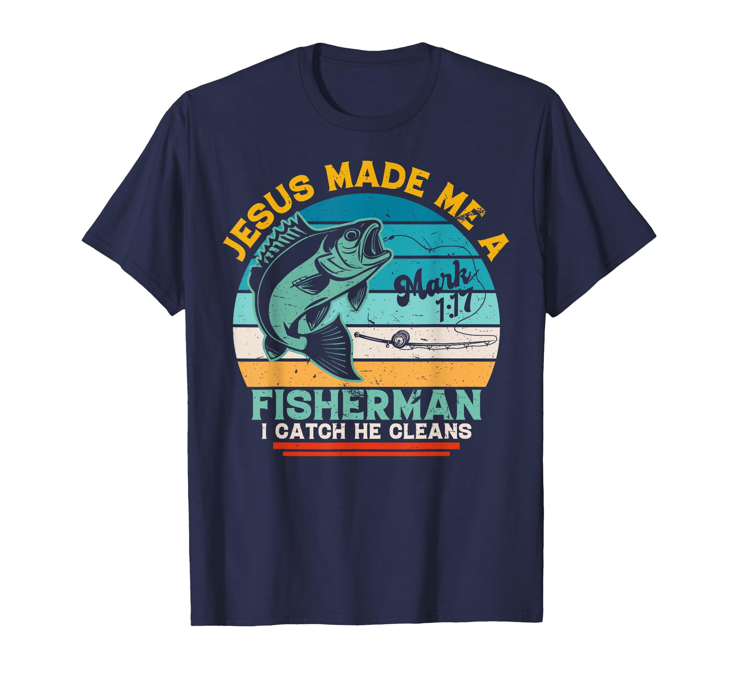 Christian Lovers Jesus Made Me A Fisherman Faith Fisherman T-Shirt