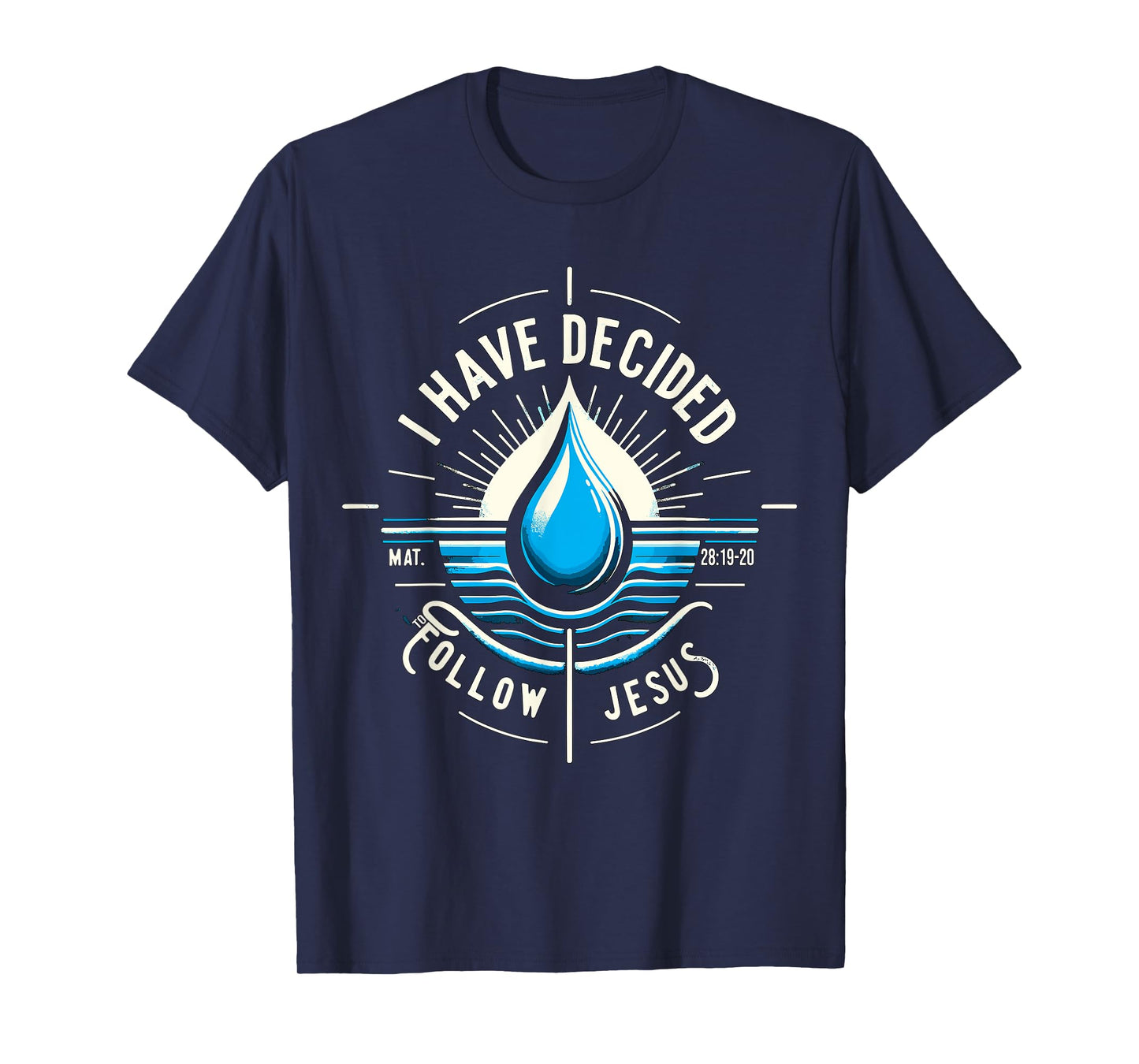 I have Decided to Follow Jesus Baptized Baptism T-Shirt