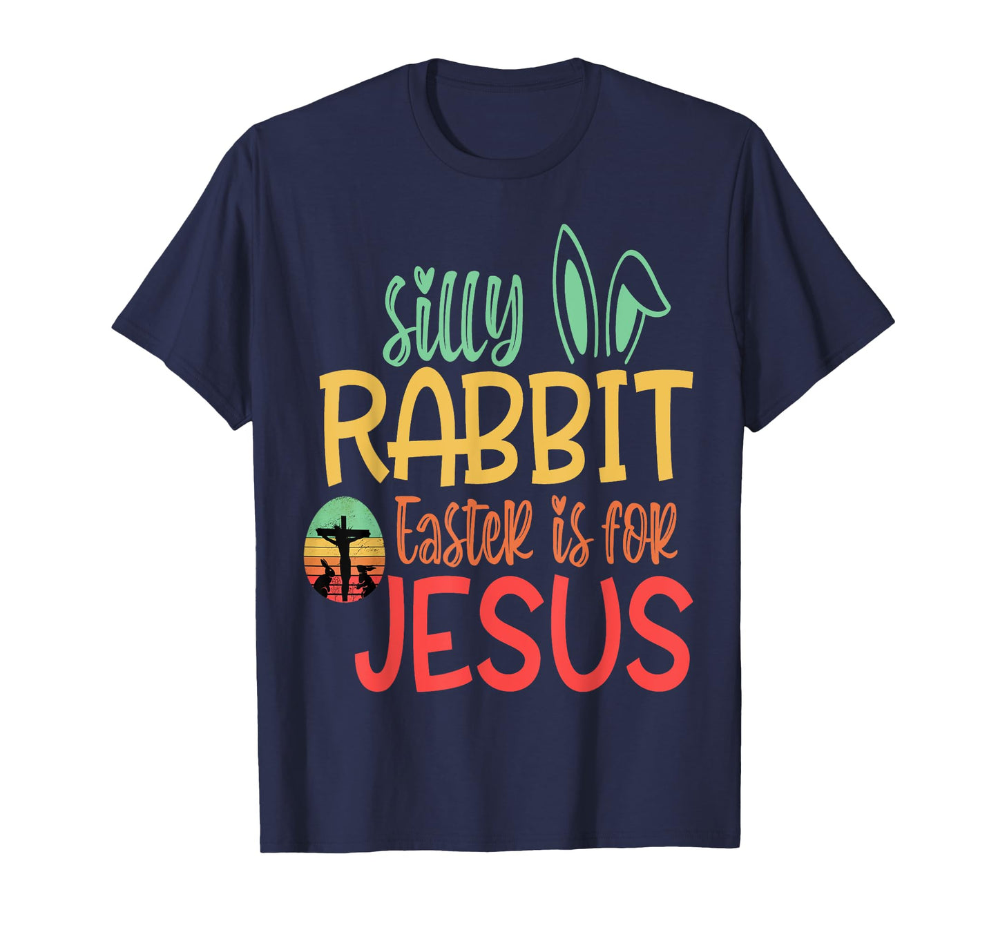 Silly Rabbit Easter Is For Jesus T-Shirt